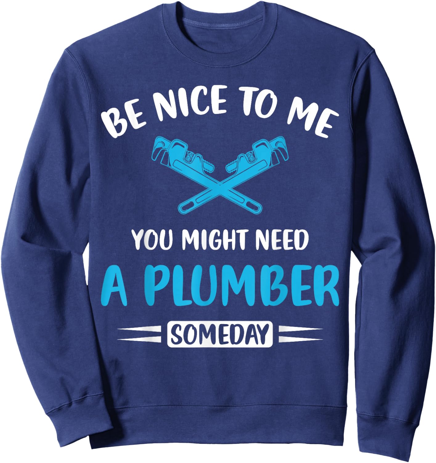 Plumber Humor Funny Plumbing You might need a plumber Sweatshirt - Sweatshirt | Navy