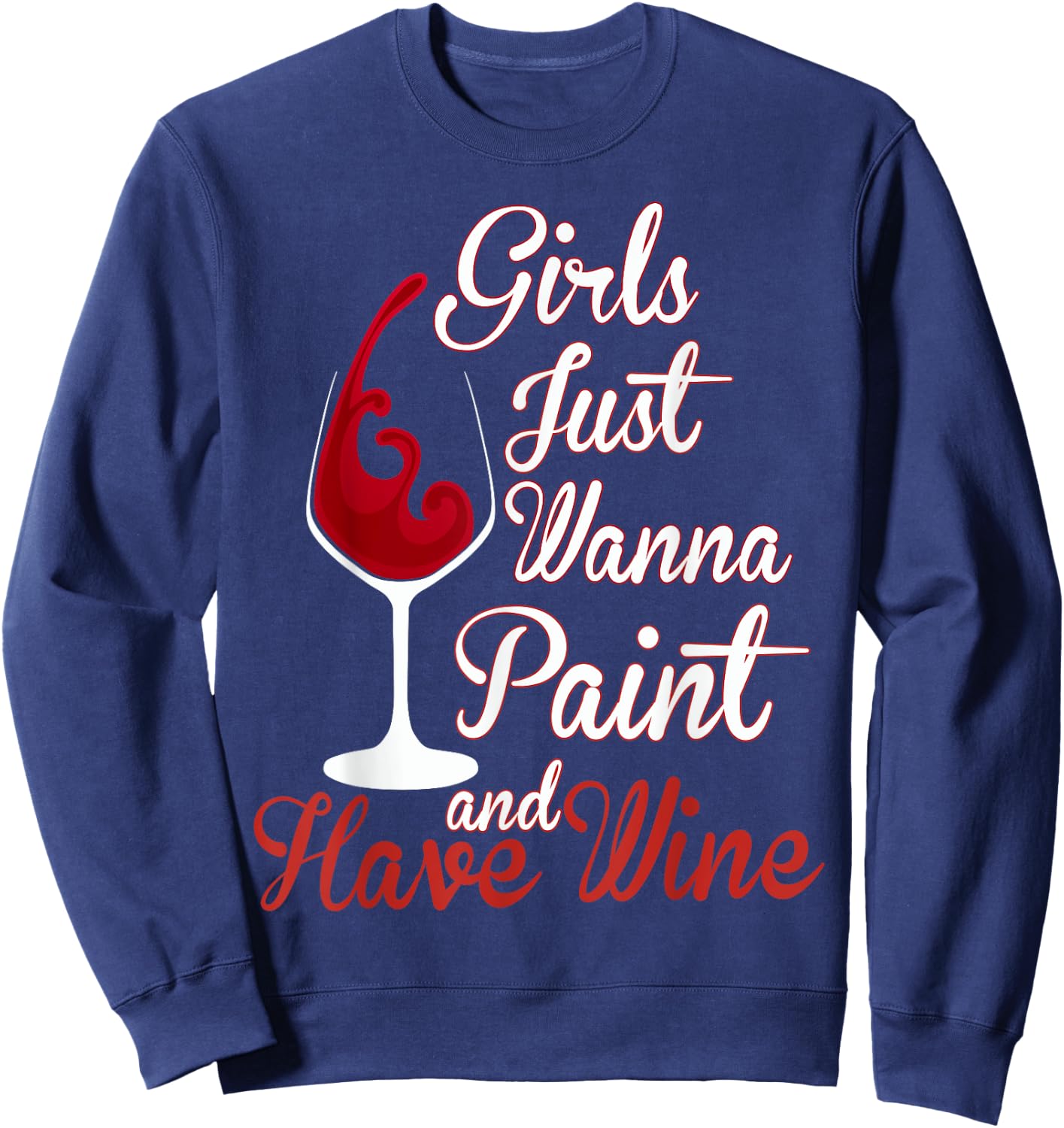 Girls Just Wanna Paint And Have Wine Canvas Sip Party Sweatshirt - Sweatshirt | Navy