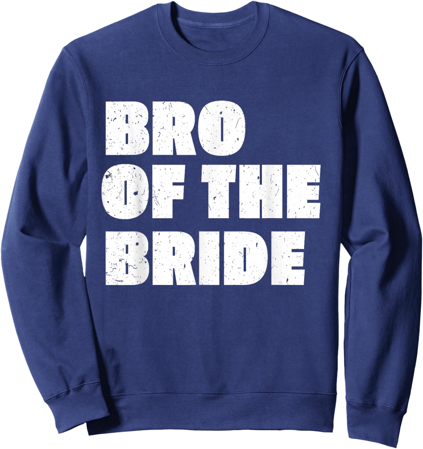 Brother of the Bride Shirt Wedding Bro of The Bride Sweatshirt - Sweatshirt | Navy