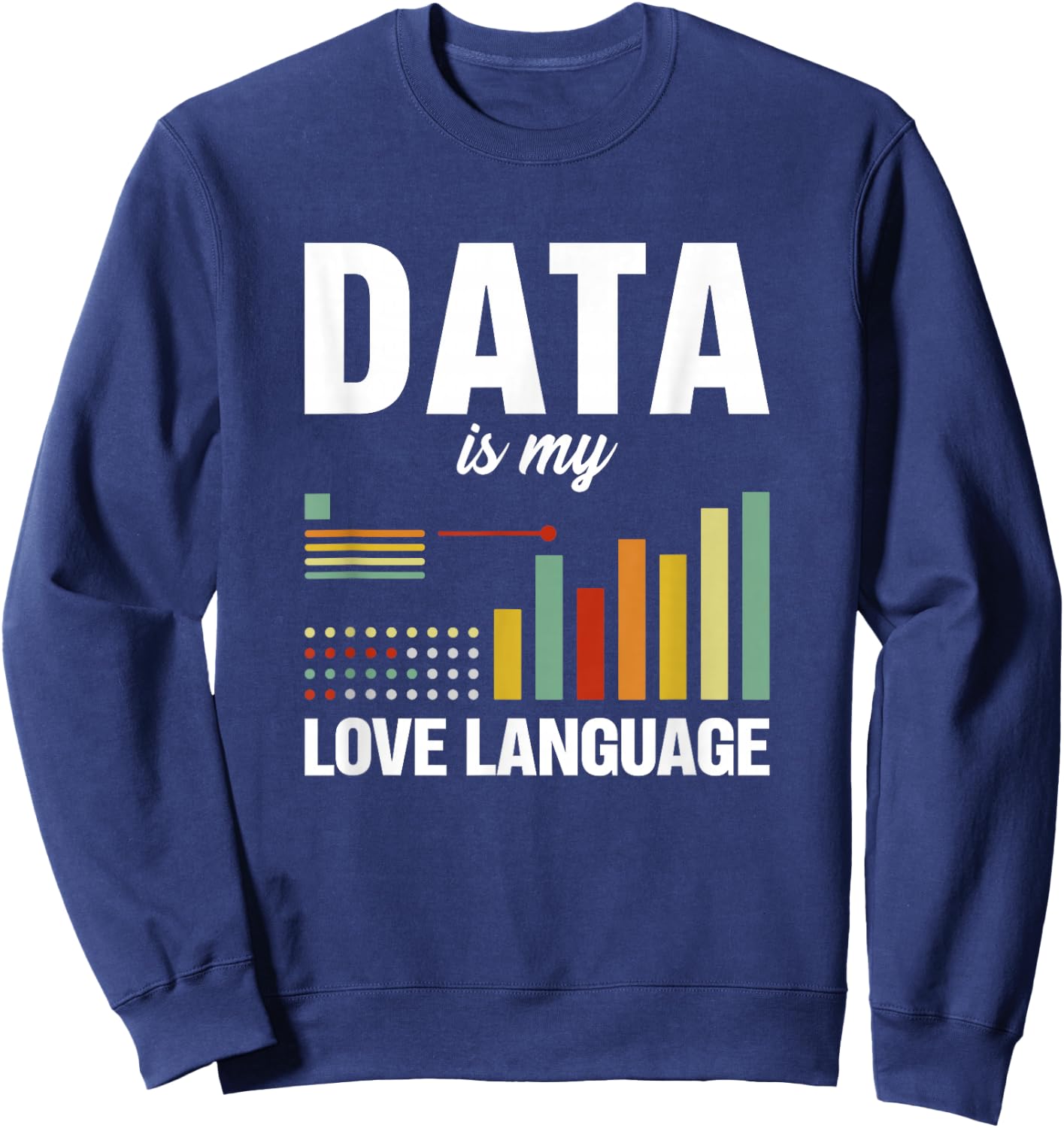 Data is my love language Data scientist Sweatshirt - Sweatshirt | Navy