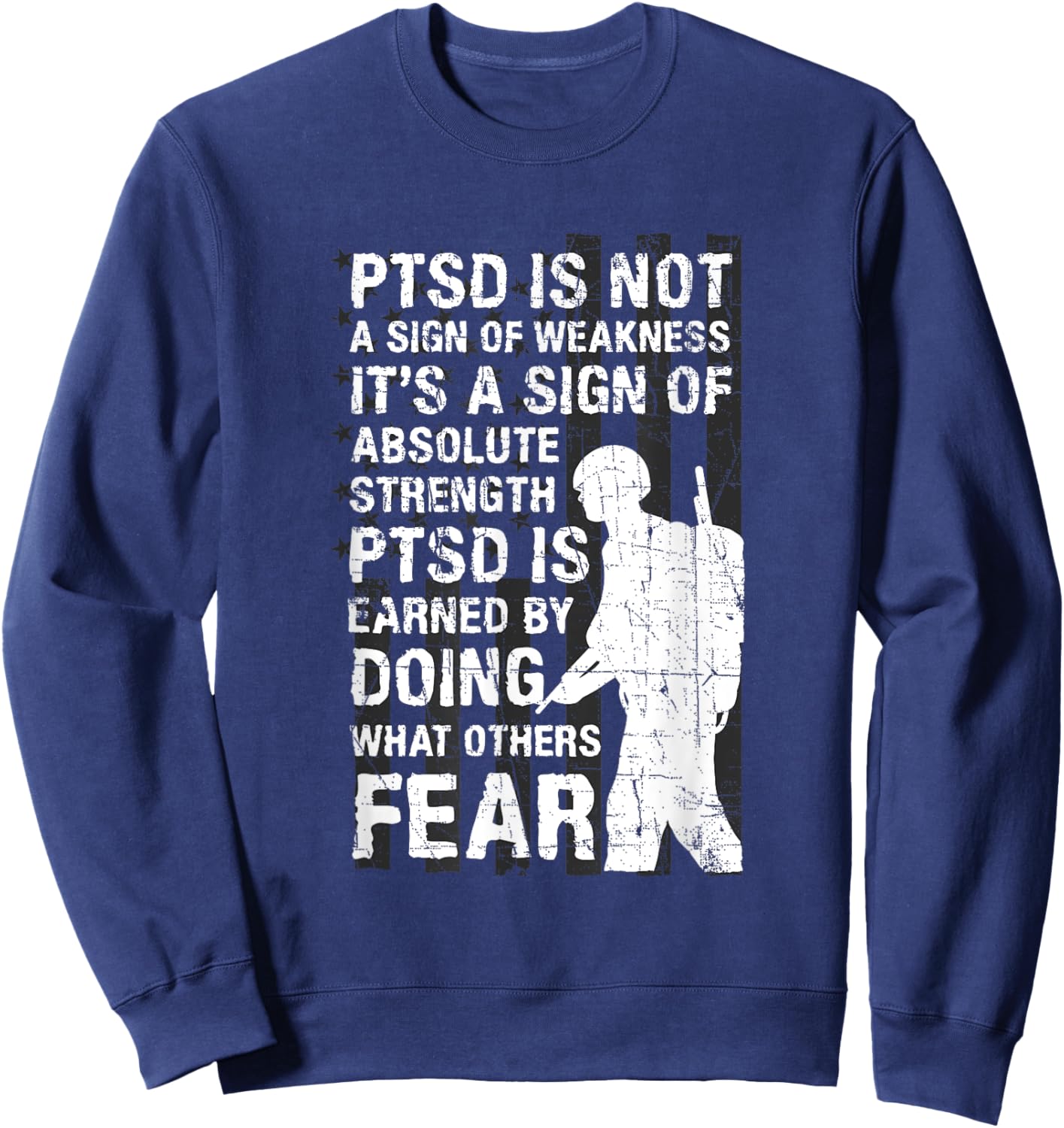PTSD Quote Depression Suicide Prevention US Army Veterans Sweatshirt - Sweatshirt | Navy