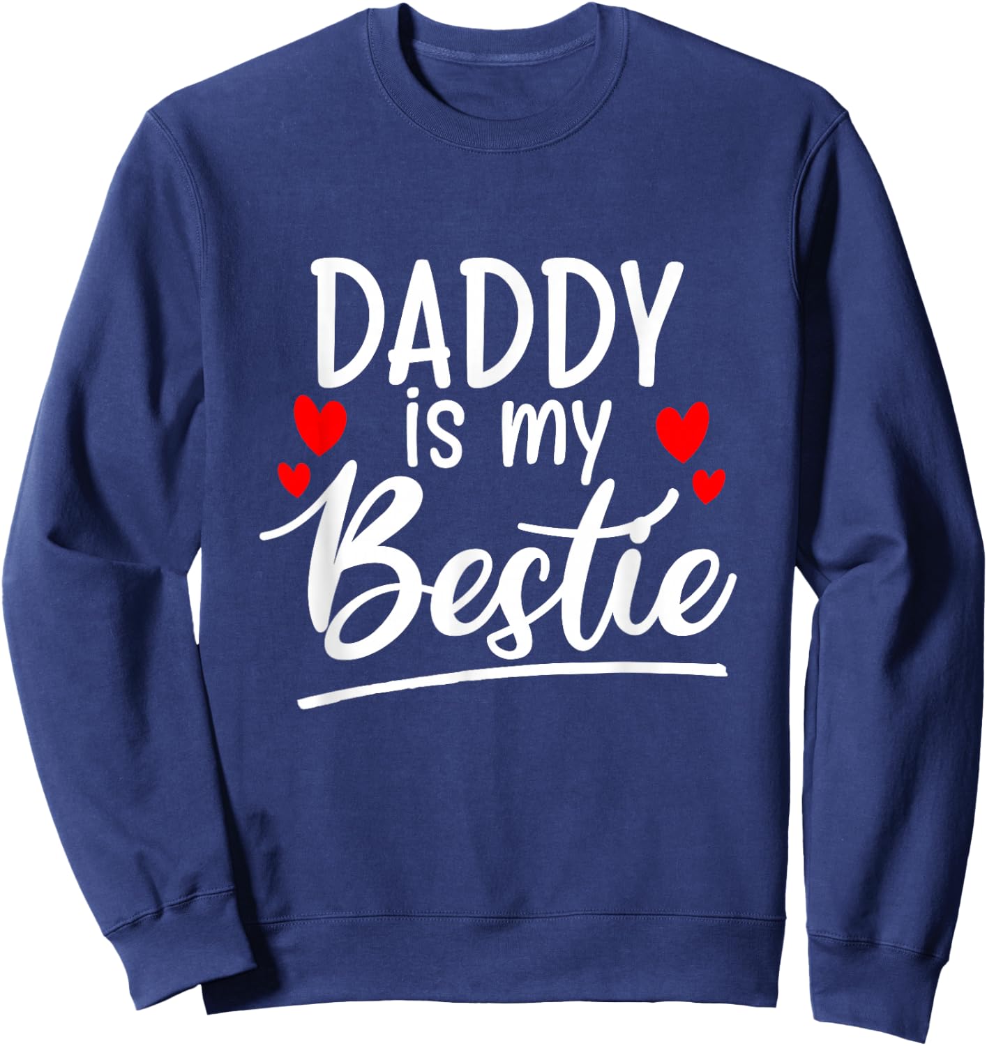 Daddy is my bestie outfit Sweatshirt - Sweatshirt | Navy