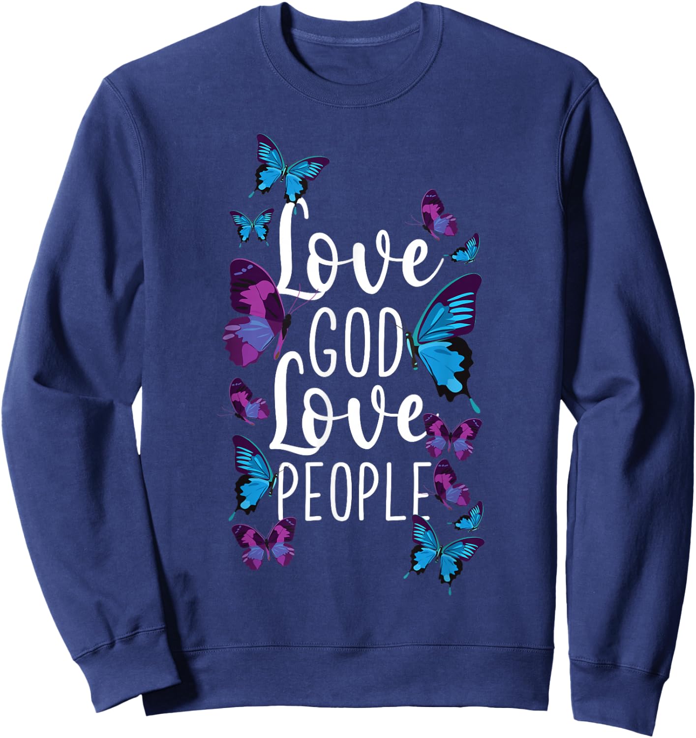 Christian Bible Verse Quote Butterfly Love God Love People Sweatshirt - Sweatshirt | Navy