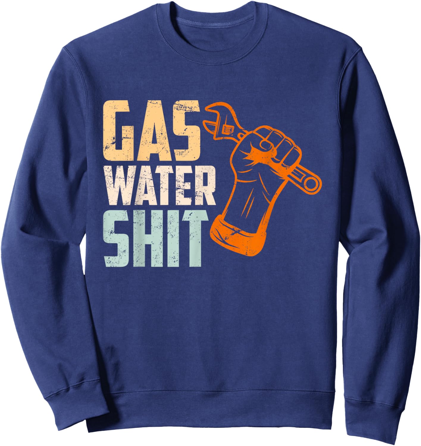 Funny plumber saying Gas Water Shit Craftsman Sweatshirt - Sweatshirt | Navy