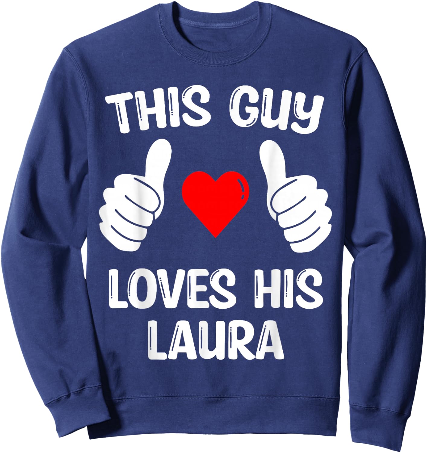This Guy Loves His Laura Girlfriend Wife Valentine's Day Sweatshirt - Sweatshirt | Navy