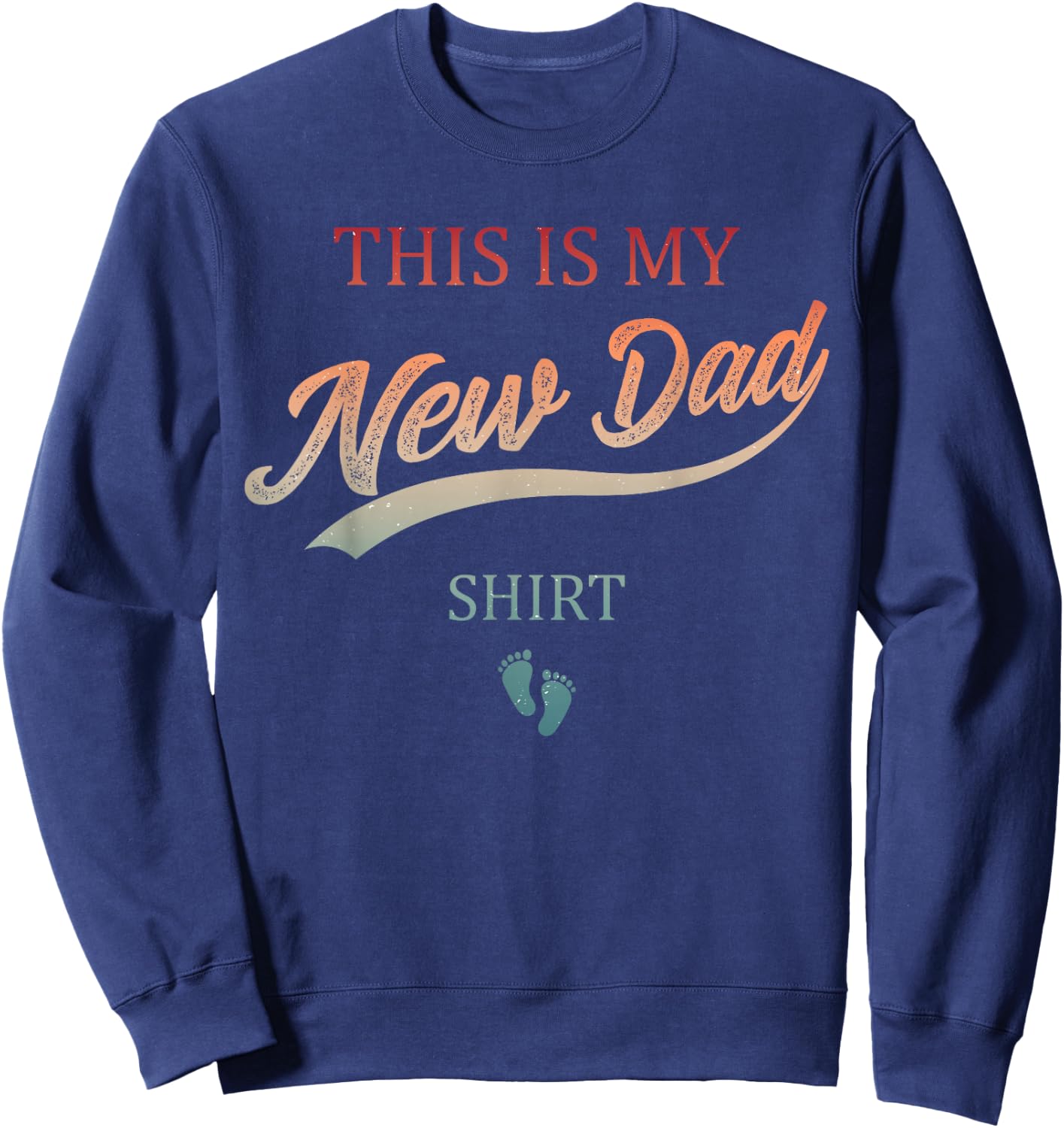 Dad Est Gag Expect Baby First Time Daddy This is My New Dad Sweatshirt - Sweatshirt | Navy