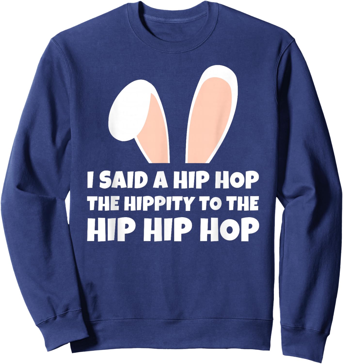 Easter bunny funny joke, cute hip hop rabbit Sweatshirt - Sweatshirt | Navy