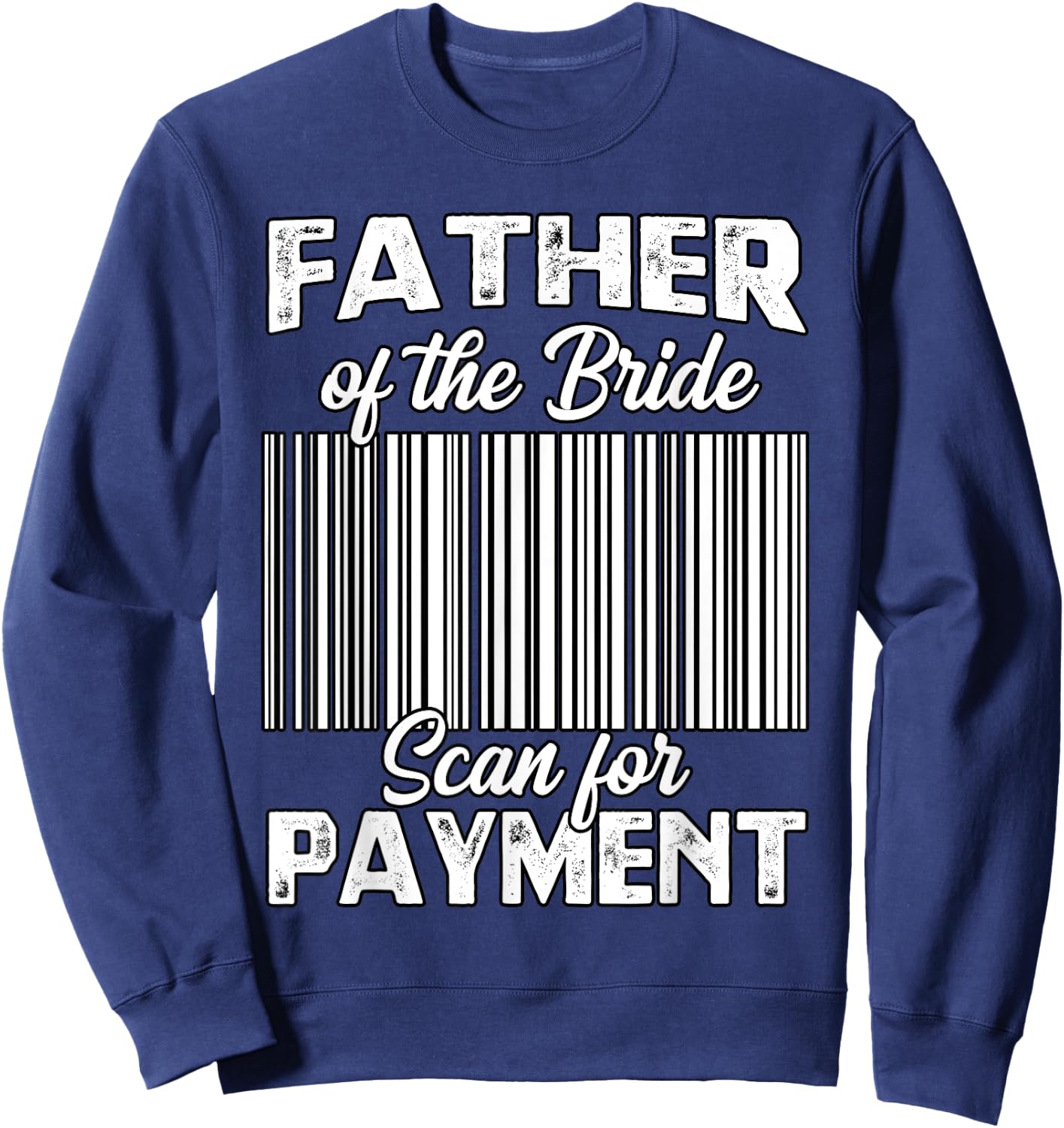 Father Of The Bride Father Of The Bride Wedding Ceremony Sweatshirt - Sweatshirt | Navy