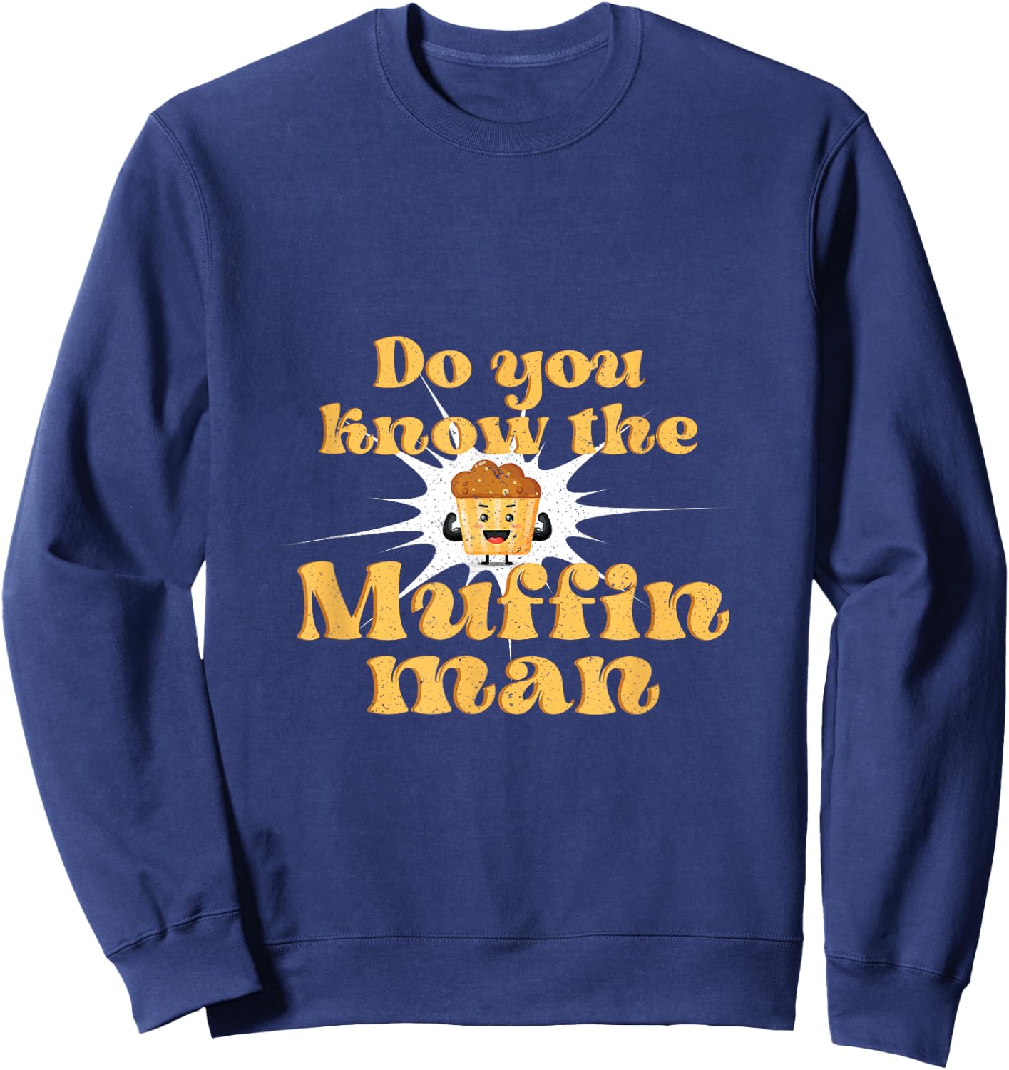Do You Know The Muffin Man Baking Cupcake Muffin Bread Sweatshirt - Sweatshirt | Navy