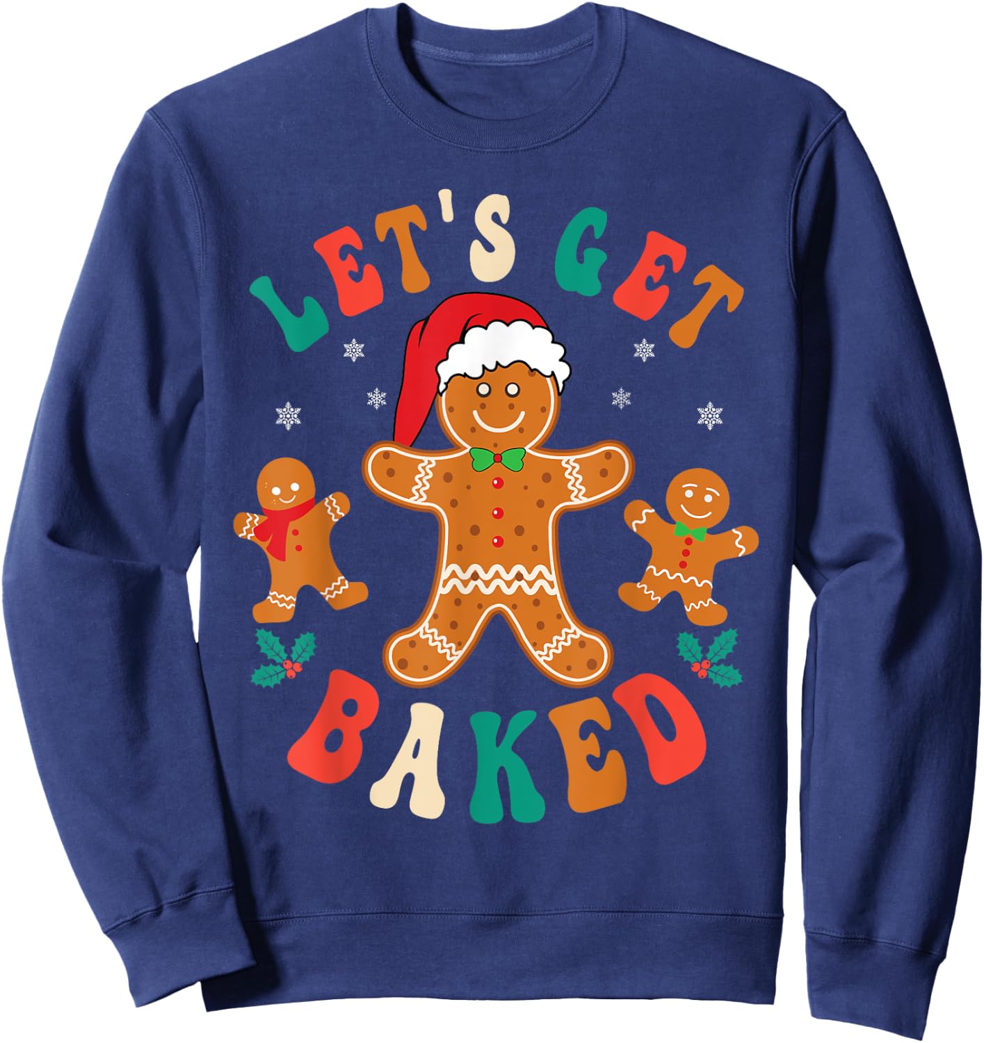 Groovy Let's Get Baked Gingerbread Christmas Cookie Baking Sweatshirt - Sweatshirt | Navy