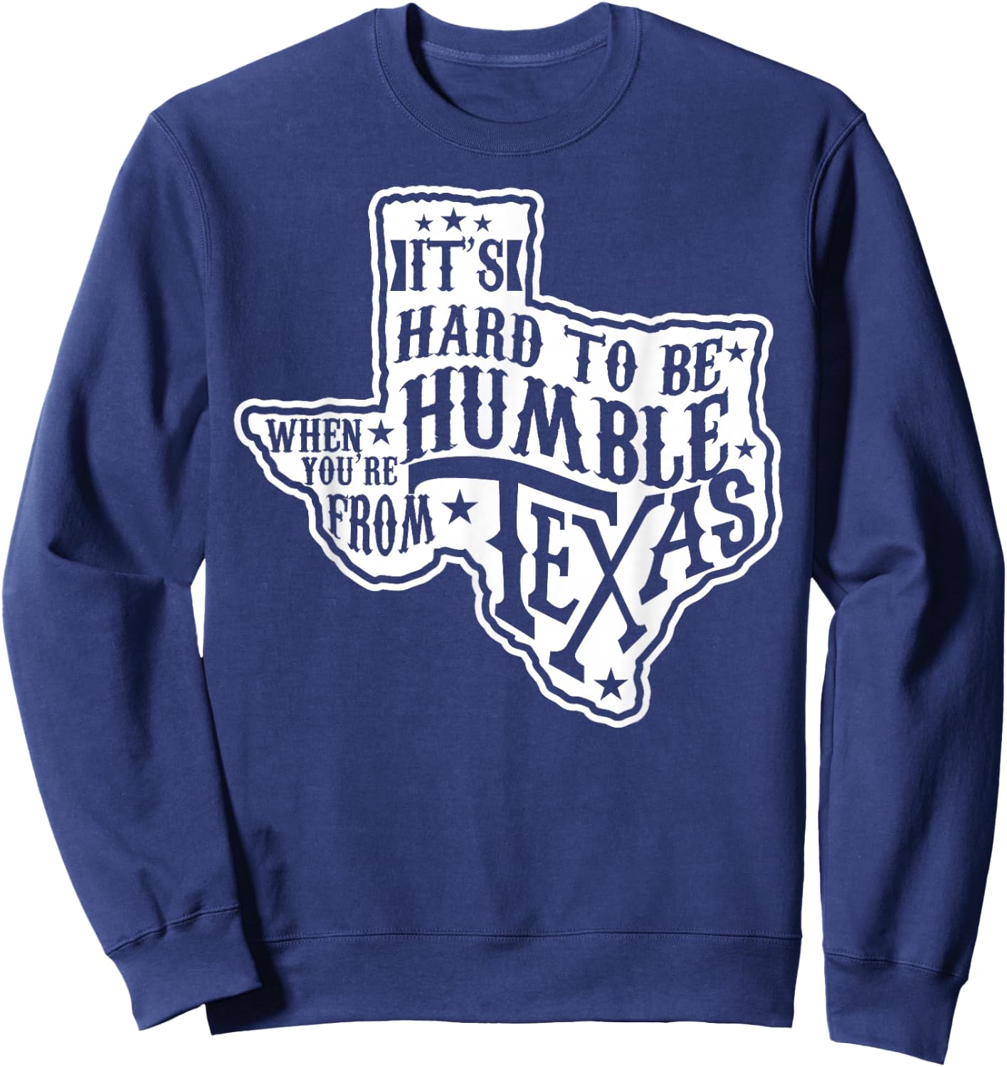 It's Hard To Be Humble When You're From Texas Pride Sweatshirt - Sweatshirt | Navy