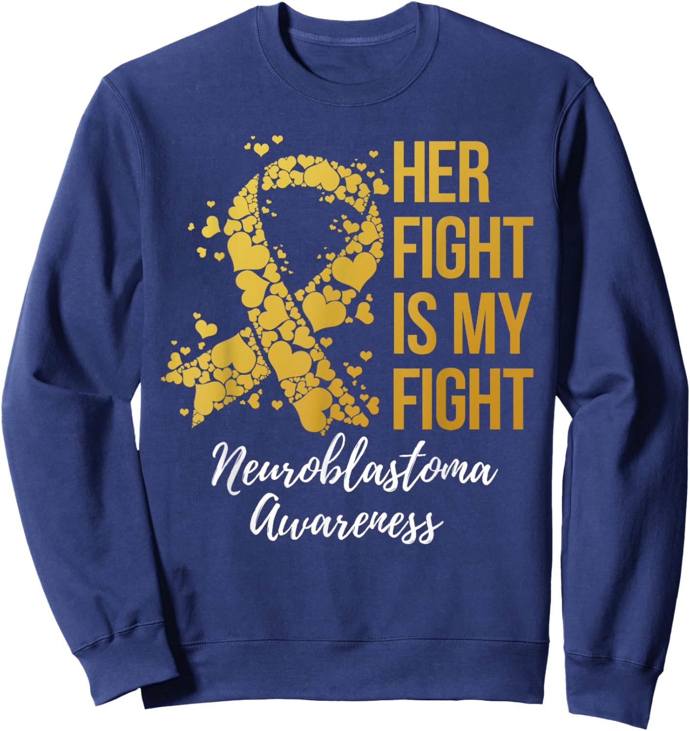 Her Fight Is My Fight Neuroblastoma Awareness Sweatshirt - Sweatshirt | Navy