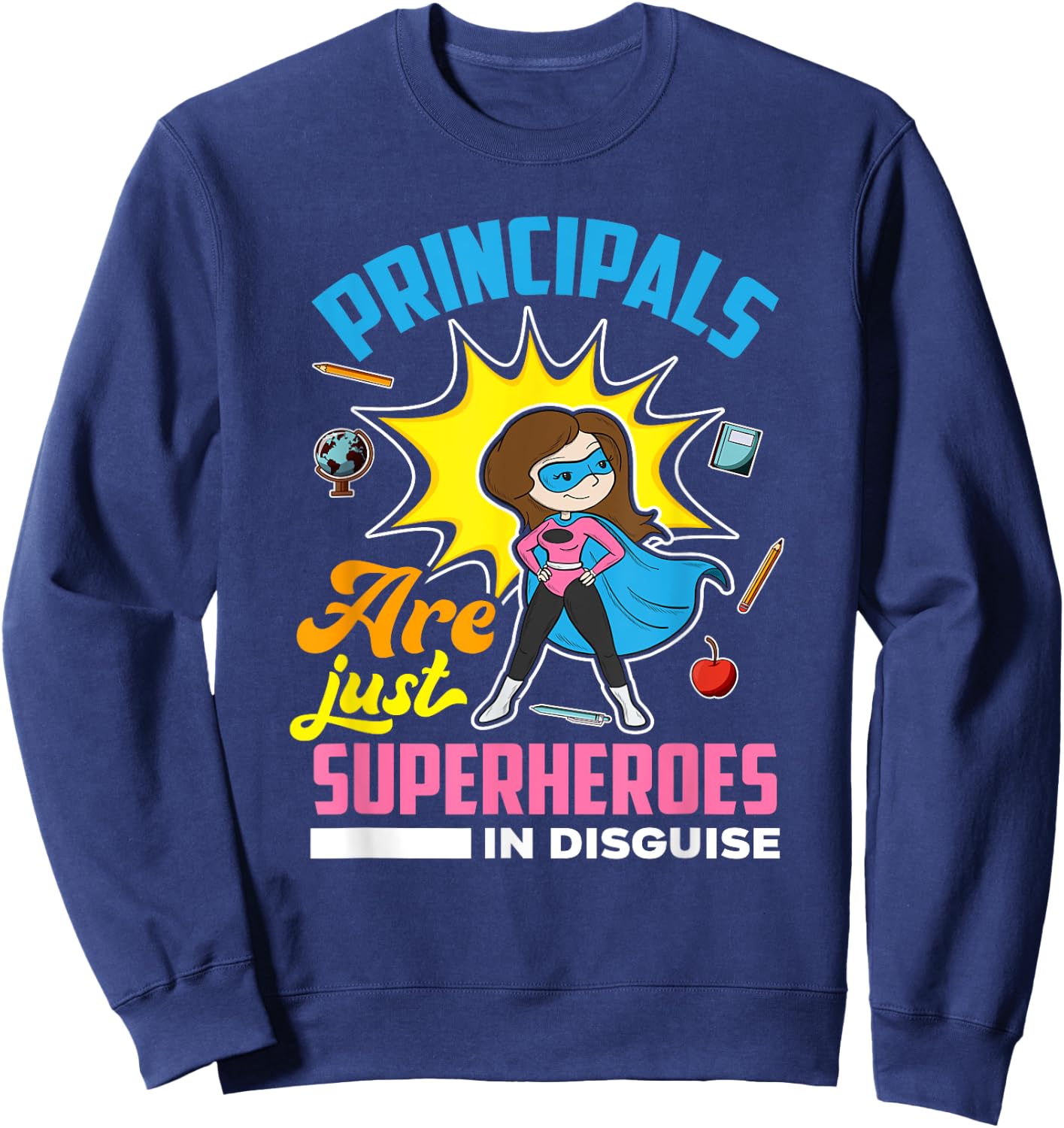 Principals Are Just Superheroes In Disguise - Gift School Sweatshirt - Sweatshirt | Navy