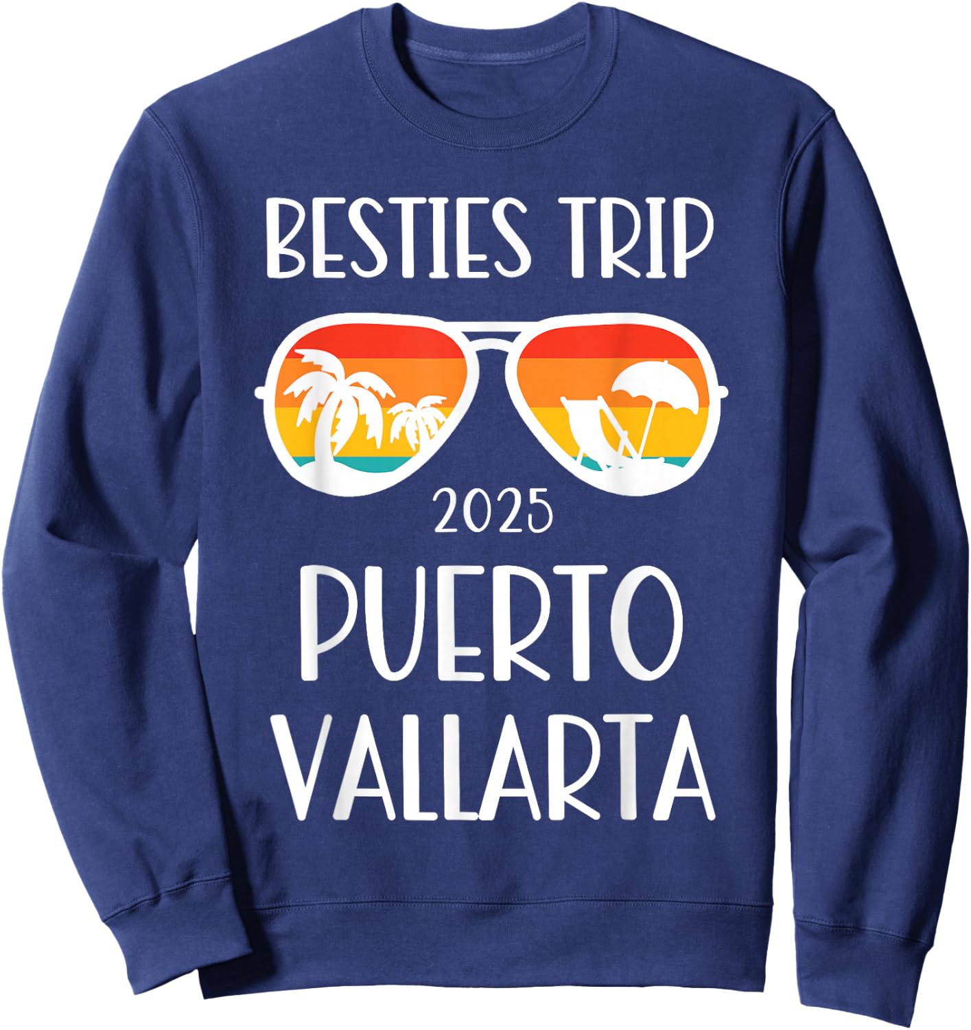 Besties Trip 2025 Puerto Vallarta Mexico Weekend Sweatshirt - Sweatshirt | Navy
