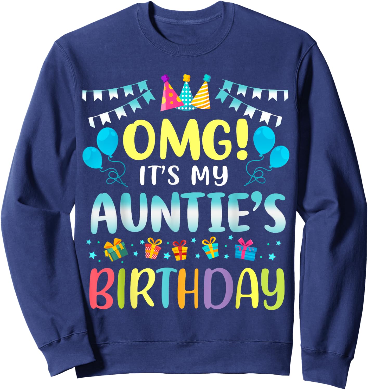OMG It's My Auntie's Birthday Happy To Me You Aunt Grauntie Sweatshirt - Sweatshirt | Navy