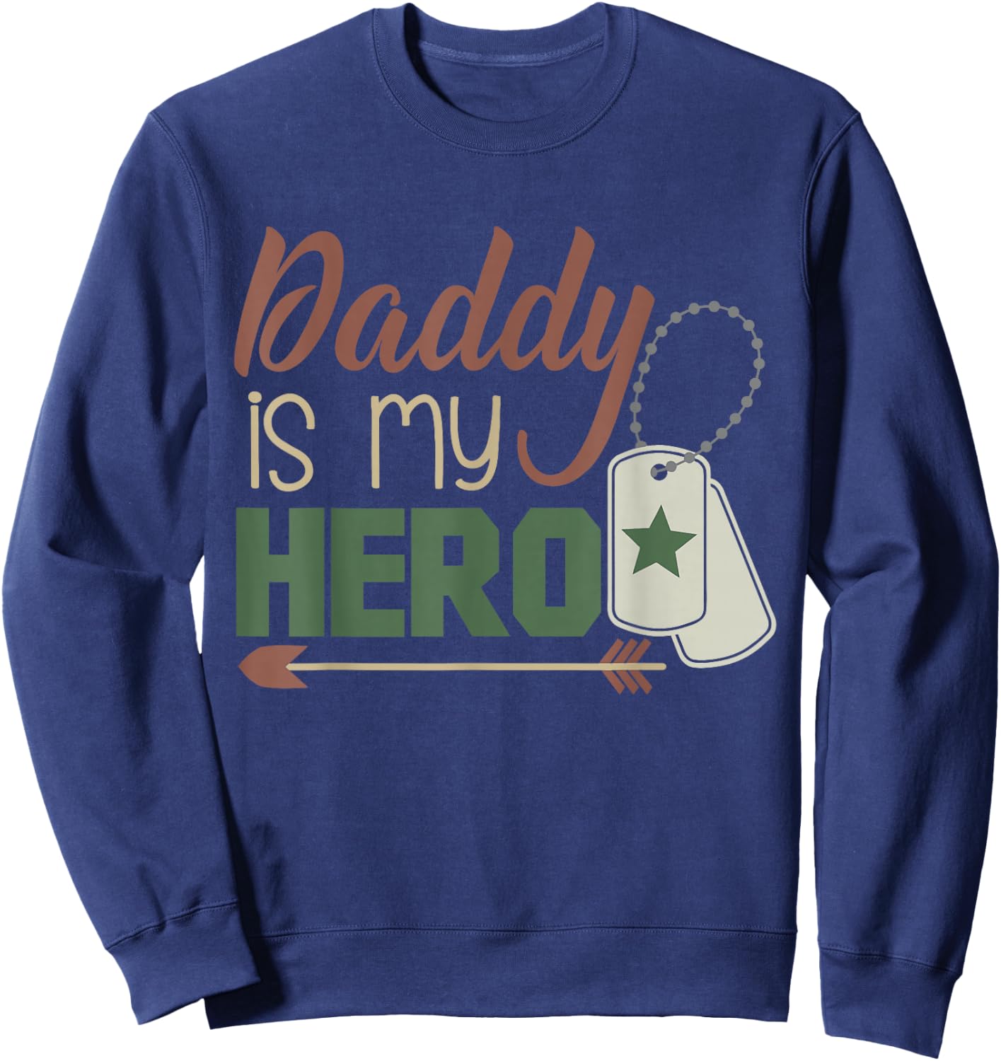 Daddy is My Hero! Armed Services Military Sweatshirt - Sweatshirt | Navy