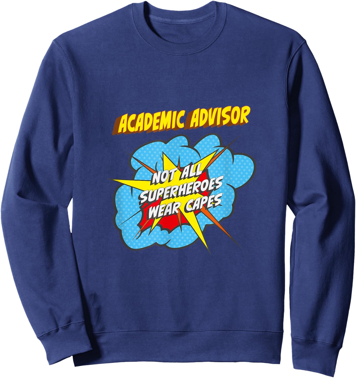 Academic Advisor Funny Superhero Job Sweatshirt - Sweatshirt | Navy