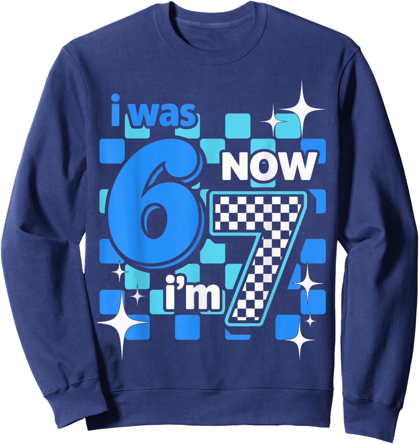 I was 6 Now I’m 7 Funny Birthday Girl Kids Seven Years Old Sweatshirt - Sweatshirt | Navy