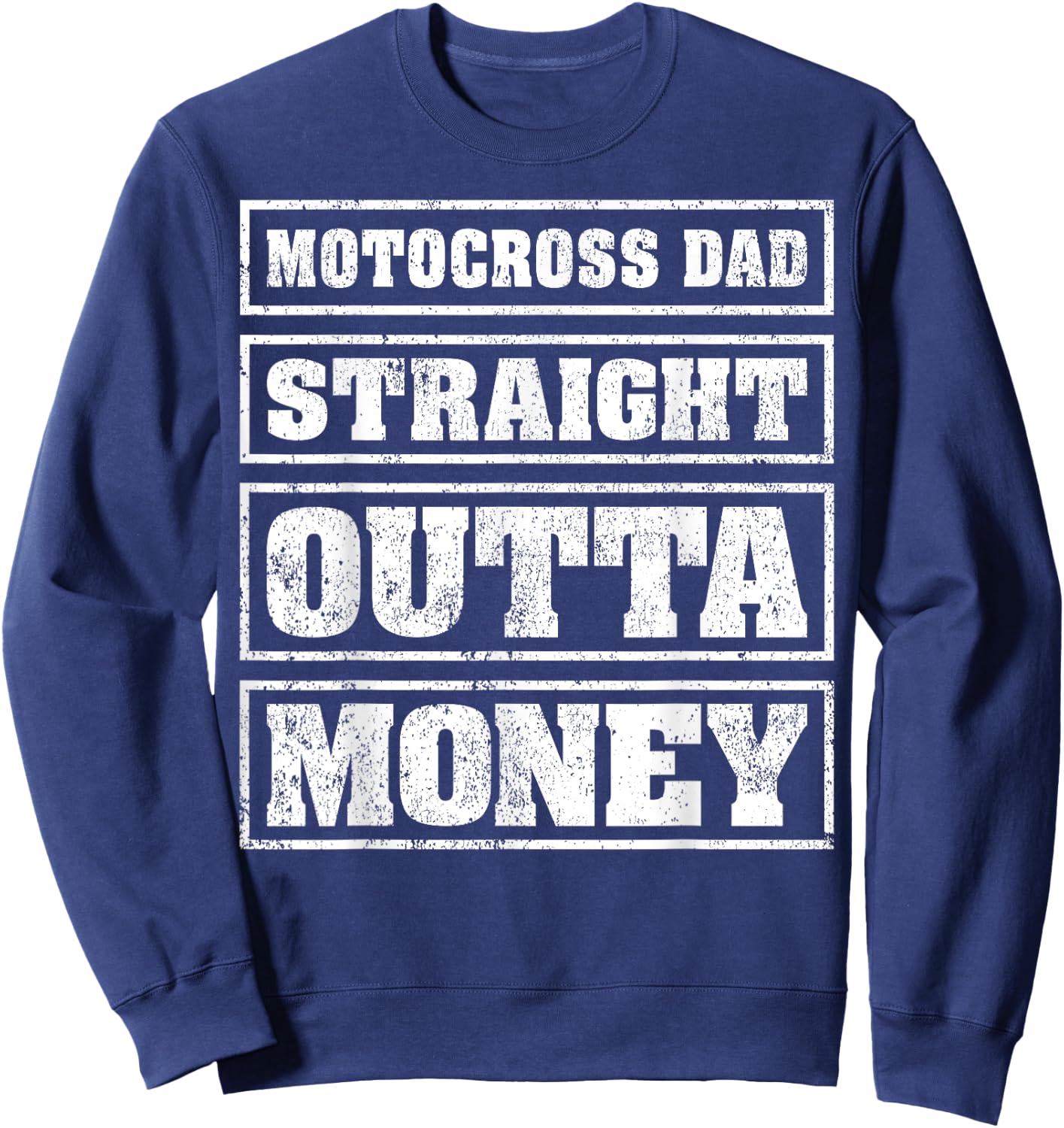 Motocross Dad Straight Outta Money Motocross Father's Day Sweatshirt - Sweatshirt | Navy