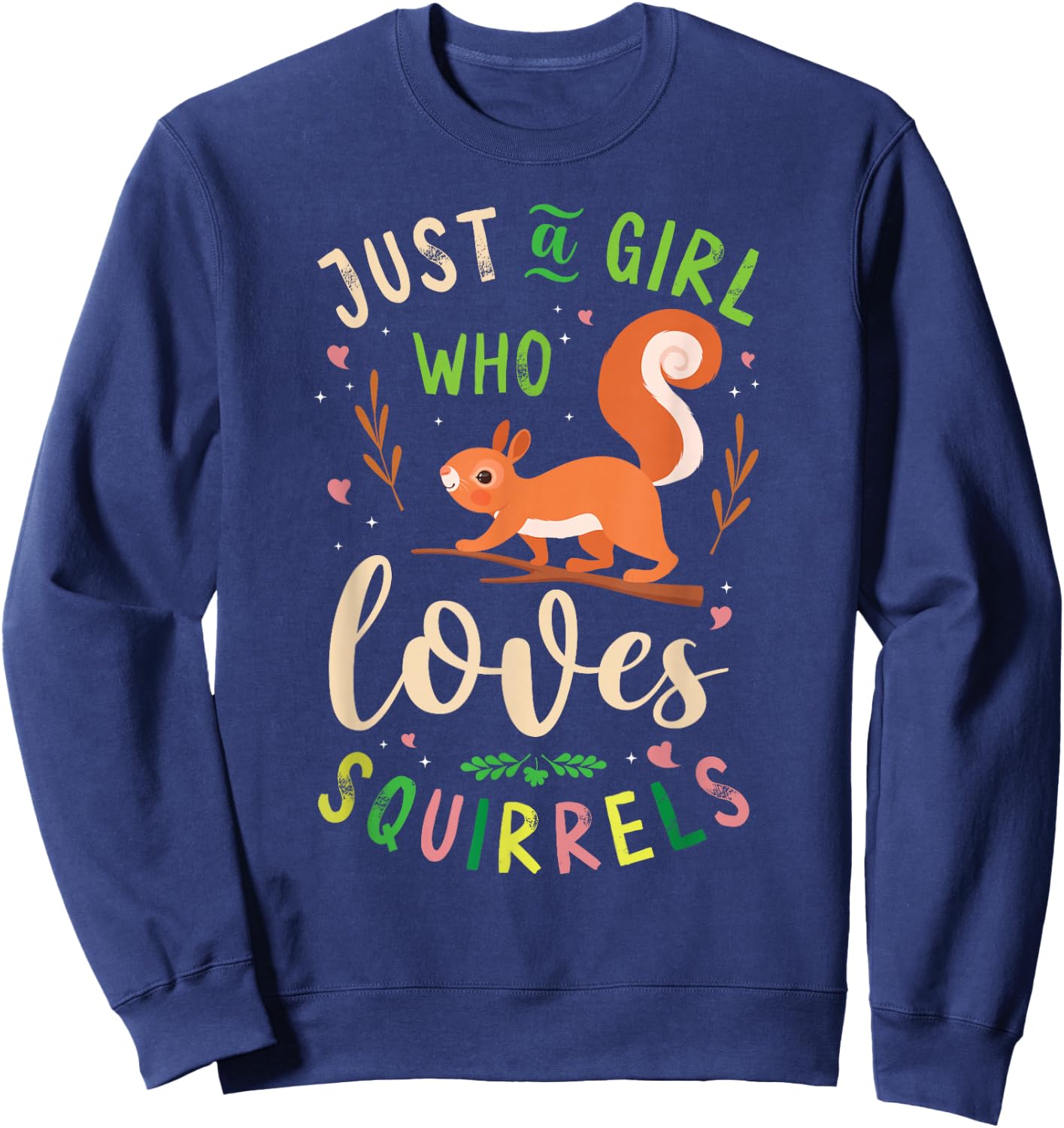 Squirrel Acorn Just A Girl Who Loves Squirrels Sweatshirt - Sweatshirt | Navy