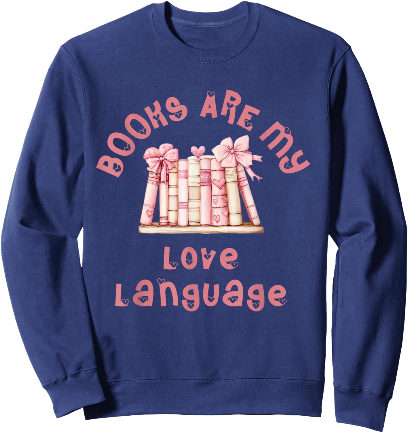 Cute and Unique "Books Are My Love Language" Sweatshirt - Sweatshirt | Navy
