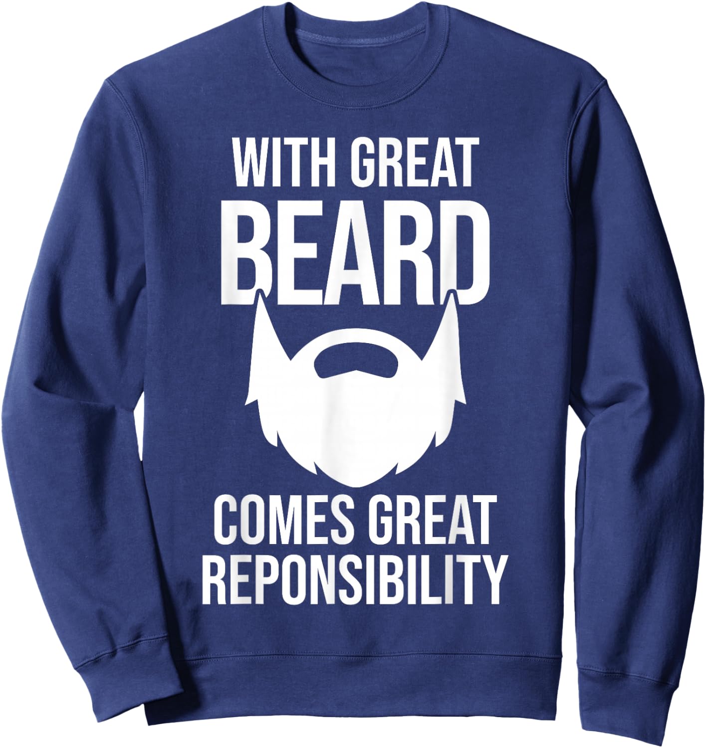 Great Beard Comes Great Responsibility Sweatshirt - Sweatshirt | Navy
