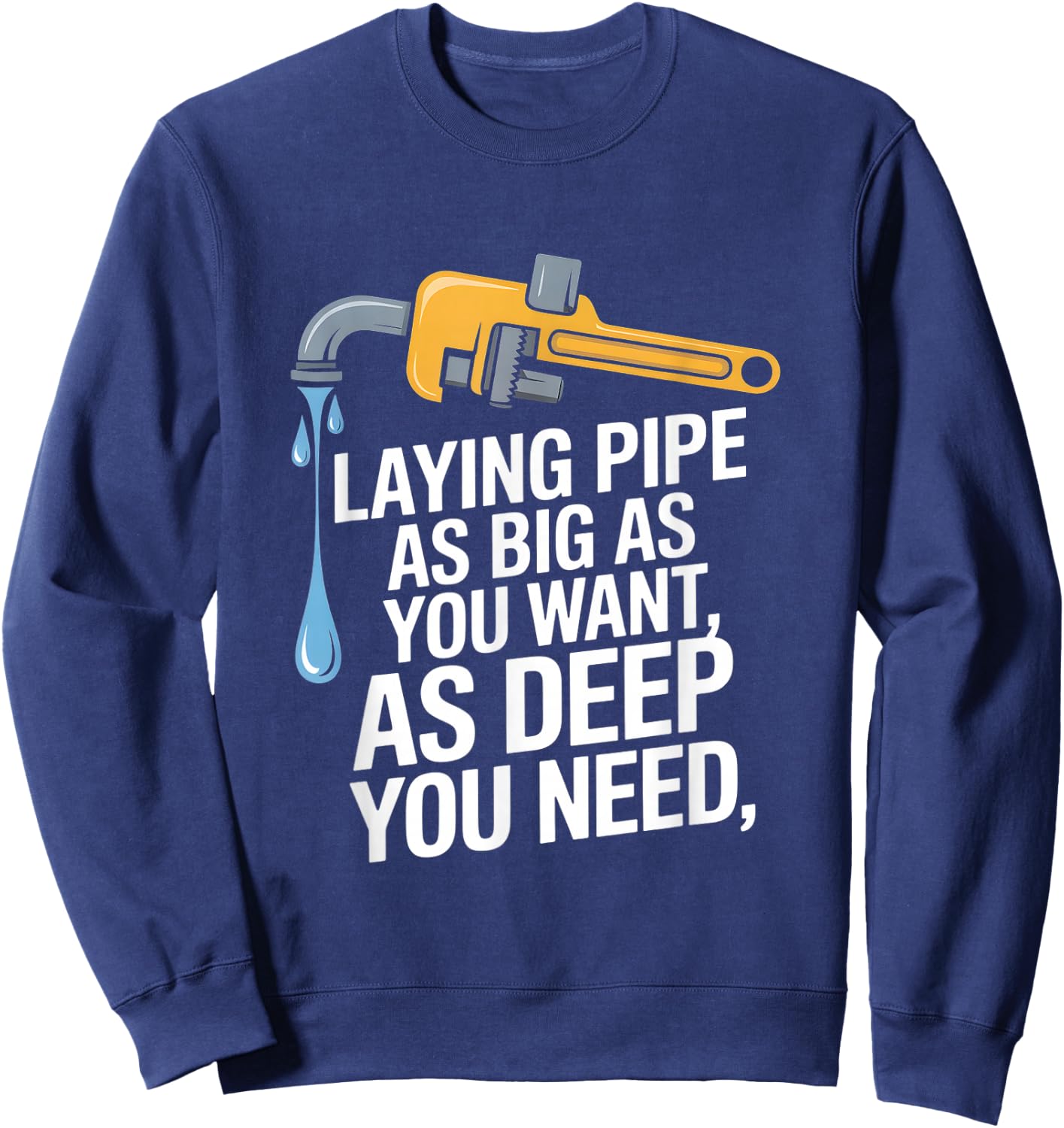 Laying Pipe Funny Plumber Saying Sarcastic Sweatshirt - Sweatshirt | Navy
