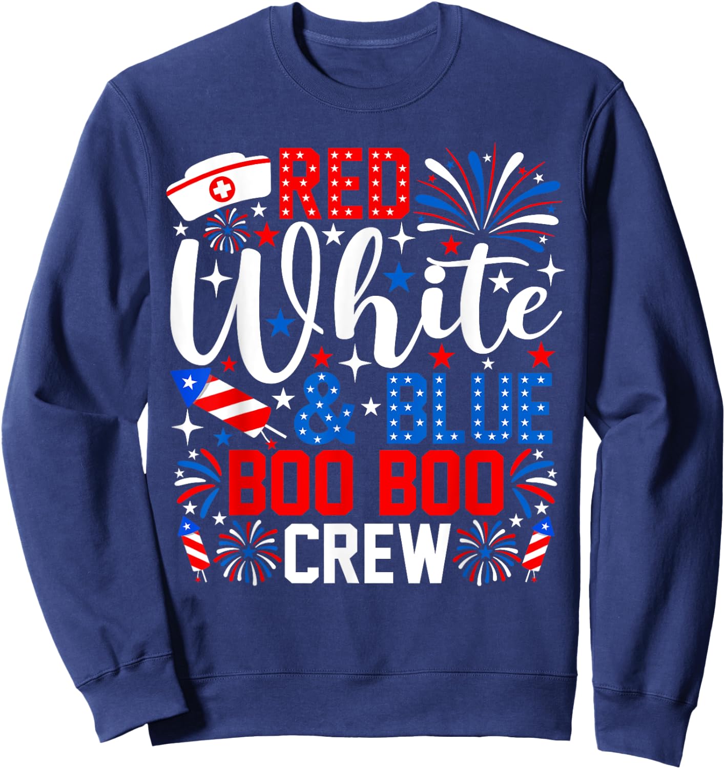 Red White And Boo Boo Crew 4th Of July Nurse Fireworks Sweatshirt - Sweatshirt | Navy