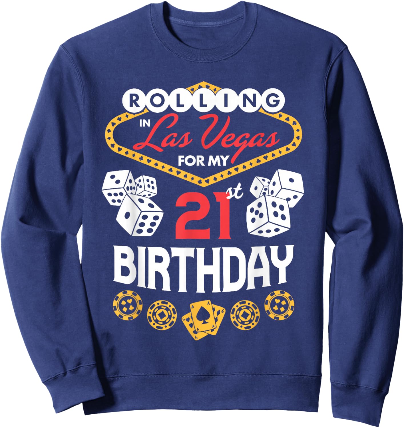 Rolling in Las Vegas for My 21st Birthday Sweatshirt - Sweatshirt | Navy