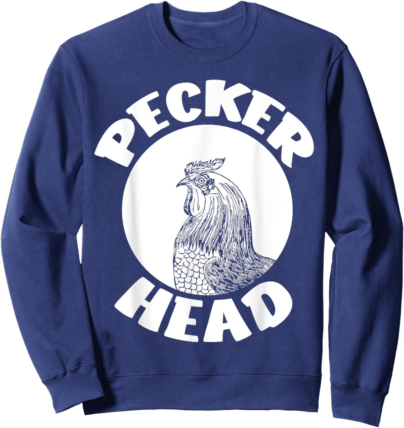 Funny Don't Be A Clucking Pecker Head Chicken Farm Sweatshirt - Sweatshirt | Navy