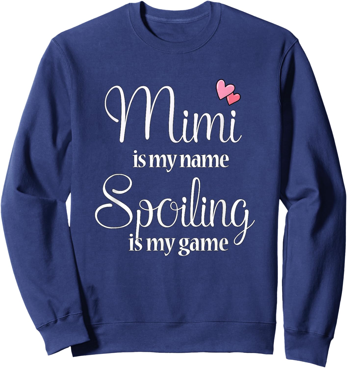 Mimi Is My Name Spoiling Is My Game Sweatshirt - Sweatshirt | Navy