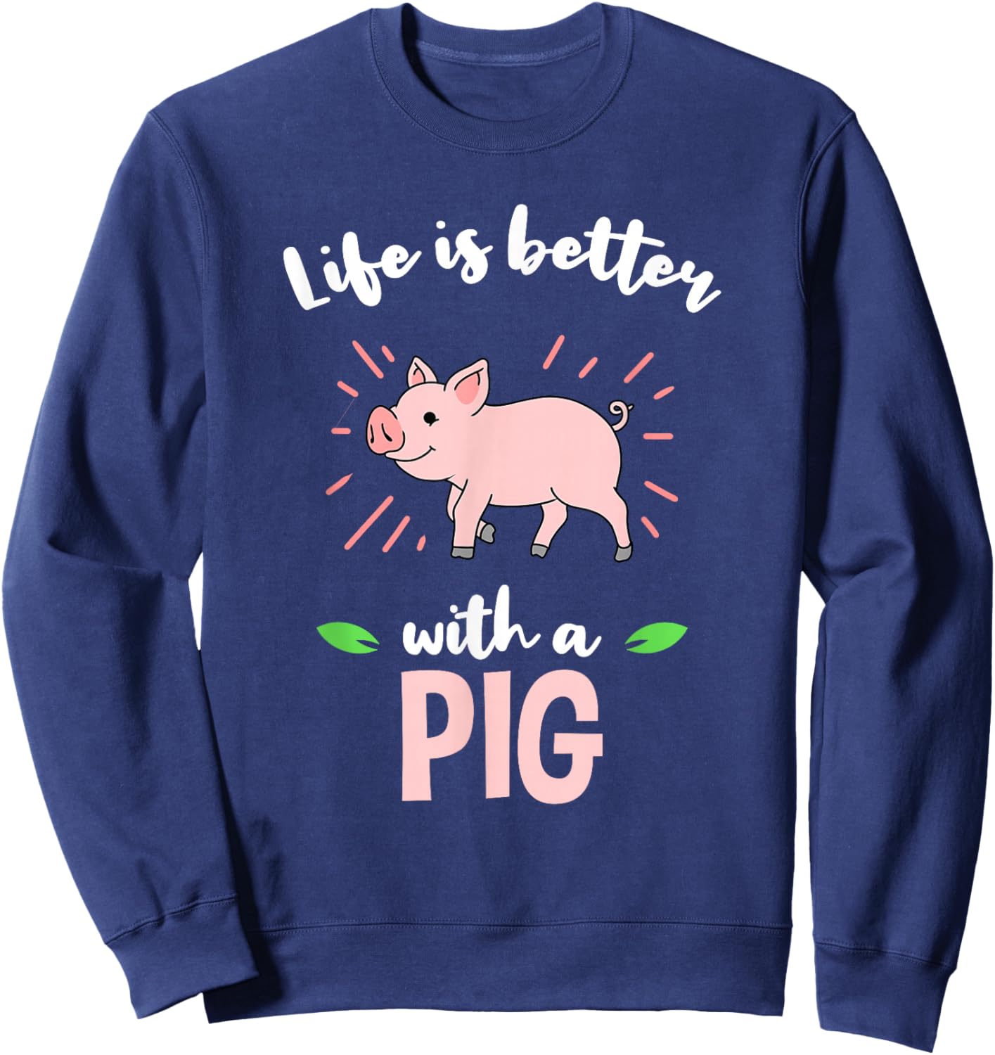 Life Is Better With A Pig Sweatshirt - Sweatshirt | Navy