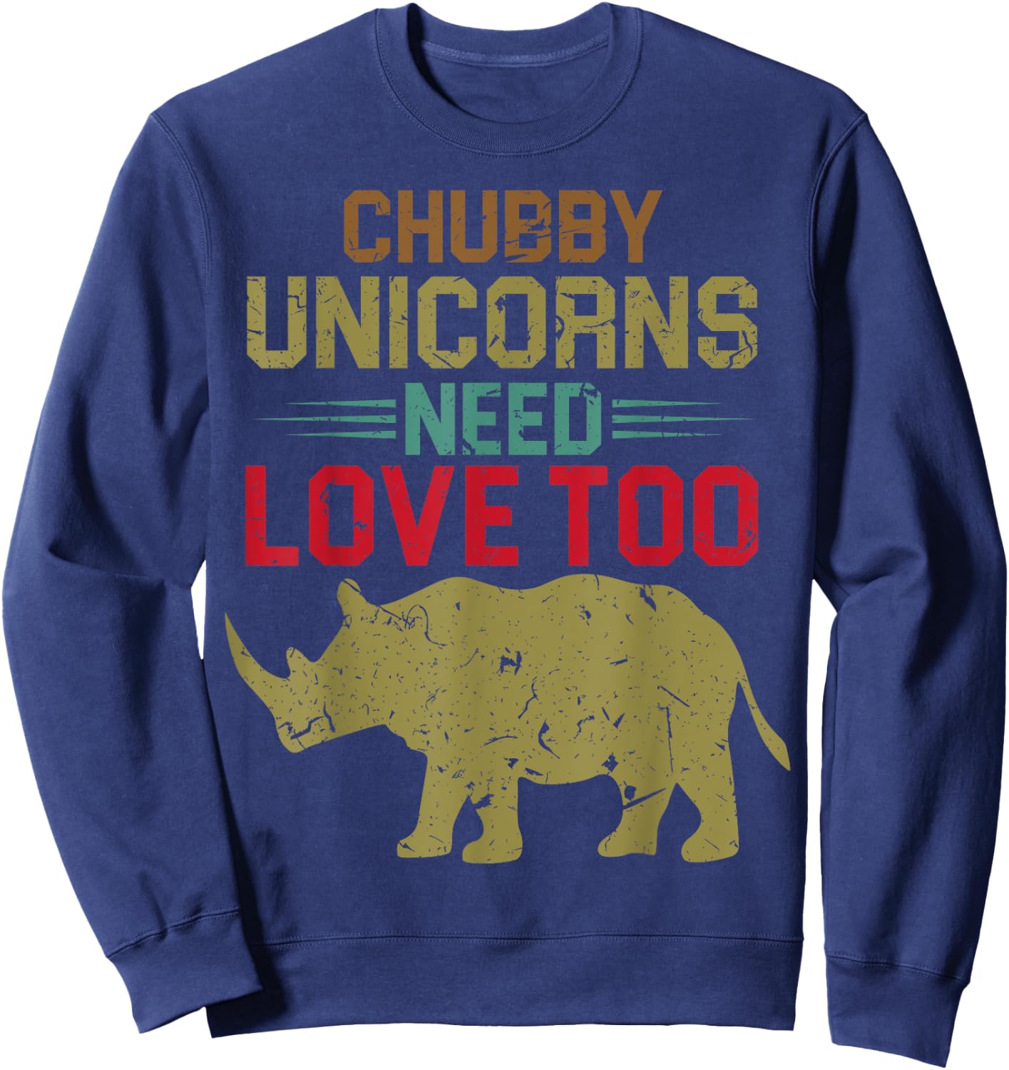 Funny Chubby Unicorns Need Love Too Sweatshirt - Sweatshirt | Navy
