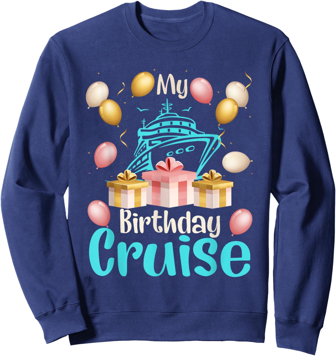 Festive My Birthday Cruise Ship Party Cruising Boat Lover Sweatshirt - Sweatshirt | Navy