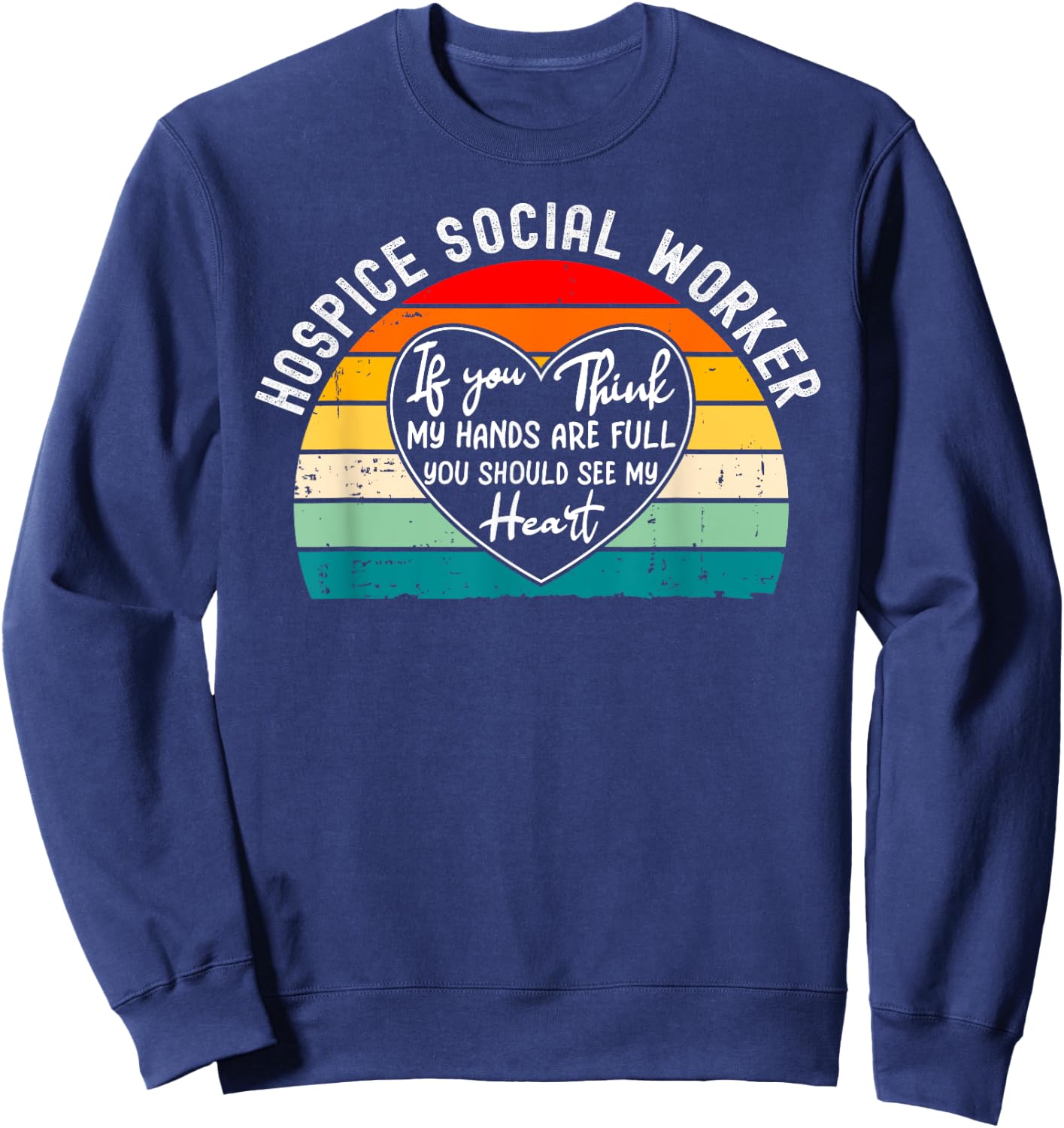 Hospice Social Worker - You Should See My Heart Sweatshirt - Sweatshirt | Navy