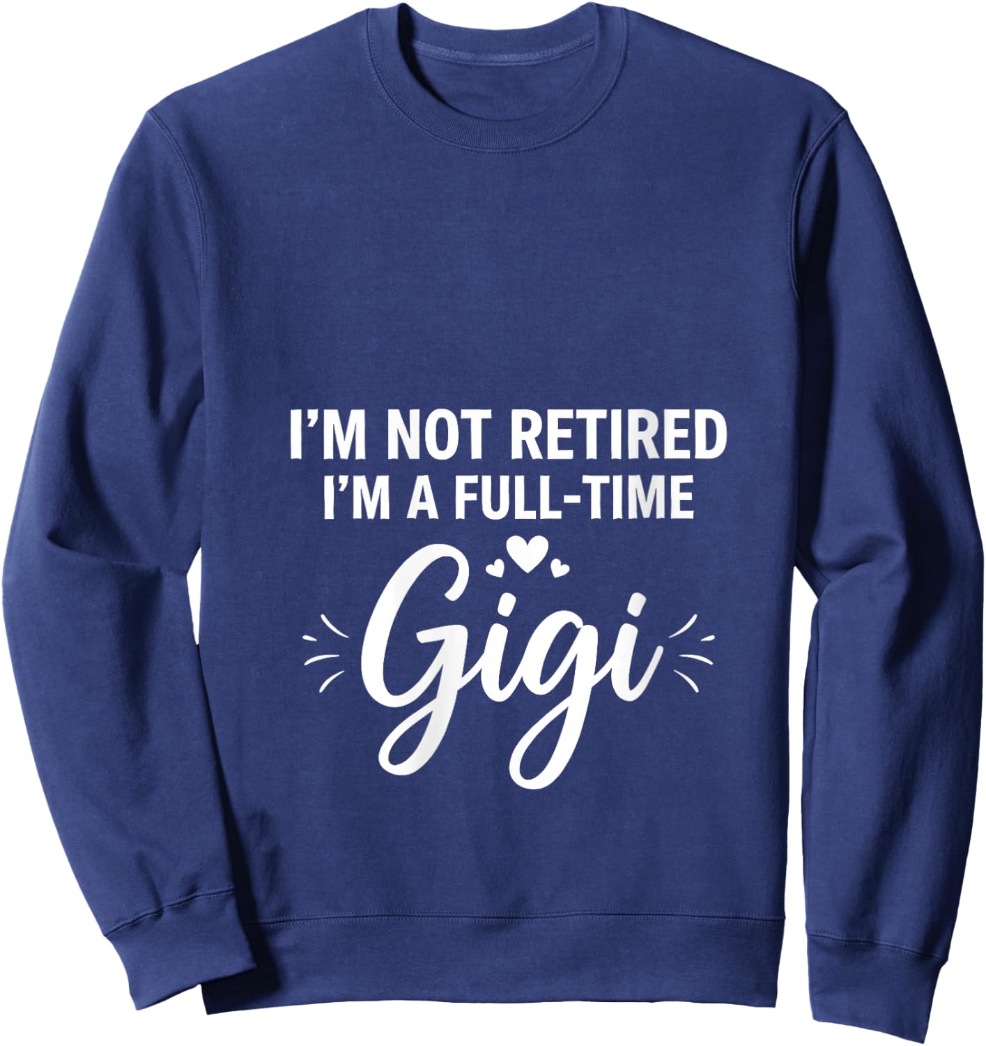 Women's I'm Not Retired, I'm A Full-time Gigi Retirement Funny Gigi V-Neck Sweatshirt - Sweatshirt | Navy