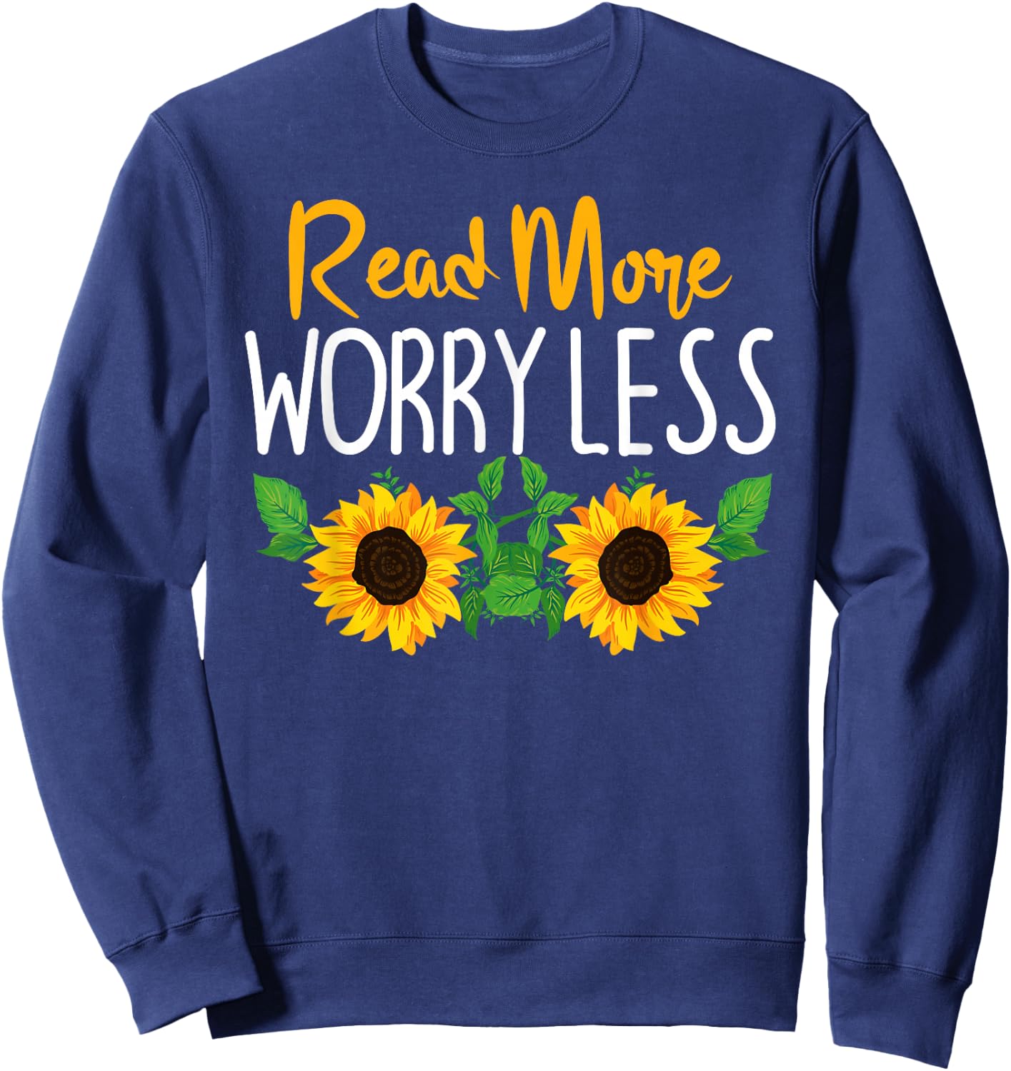Read More Worry Less Sunflower Teacher Sweatshirt - Sweatshirt | Navy