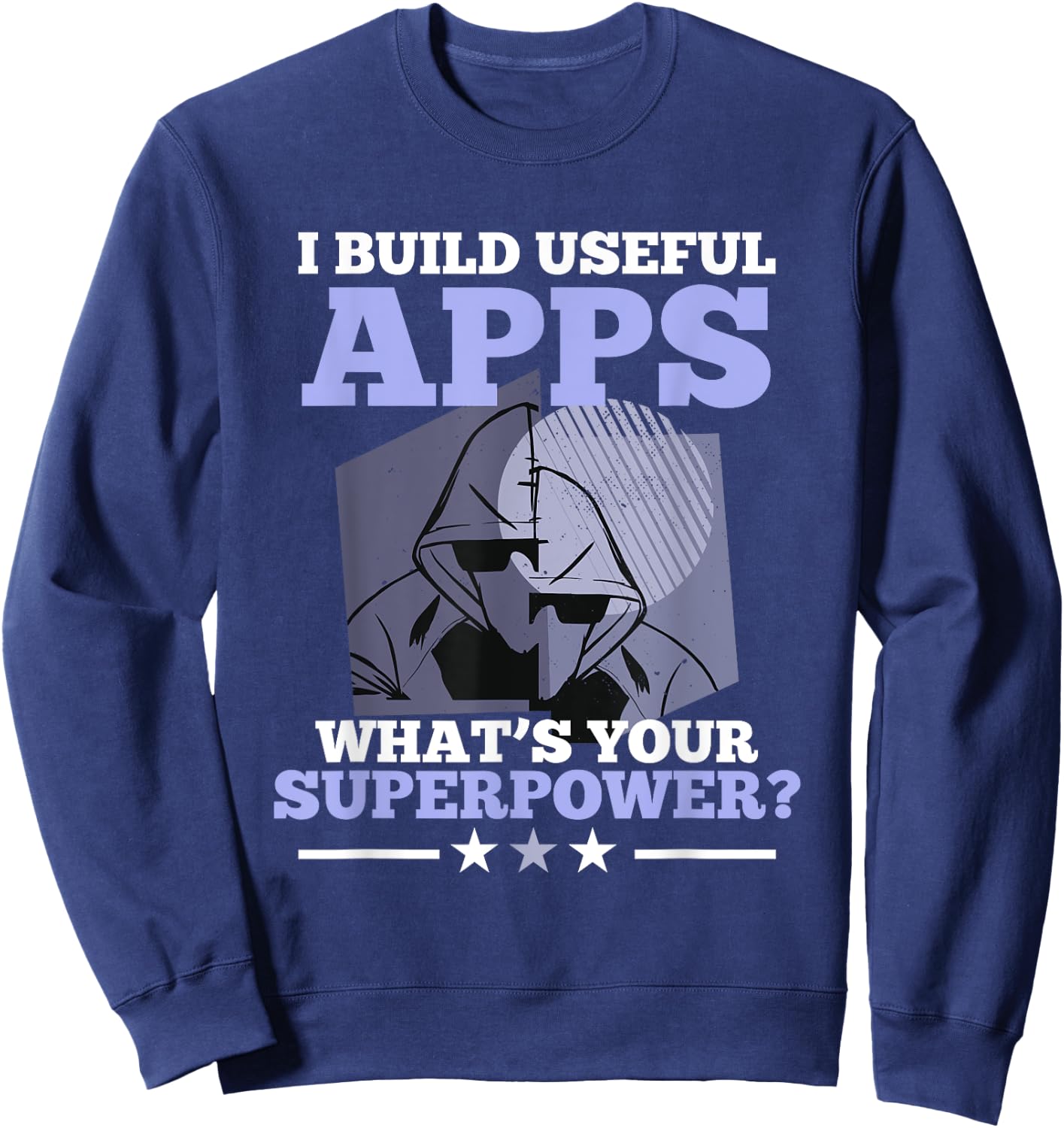 I Build Useful Apps What's Your Superpower? App developer Sweatshirt - Sweatshirt | Navy
