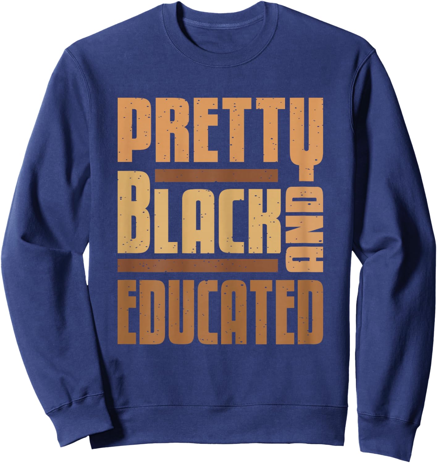 Pretty Black And Educated Black History Month BLM Melanin Sweatshirt - Sweatshirt | Navy