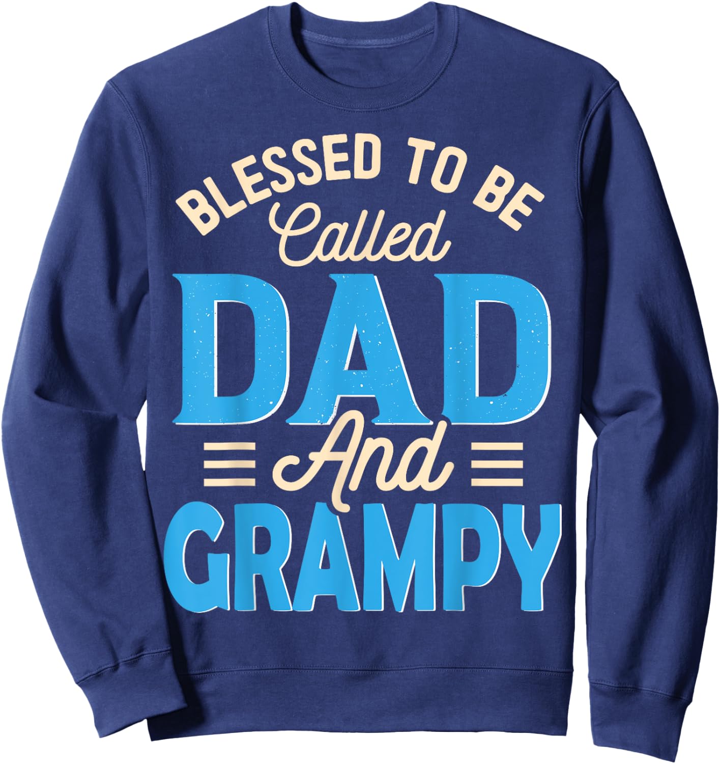 Blessed To Be Called Dad And Grampy Father's Day Grandpa Sweatshirt - Sweatshirt | Navy