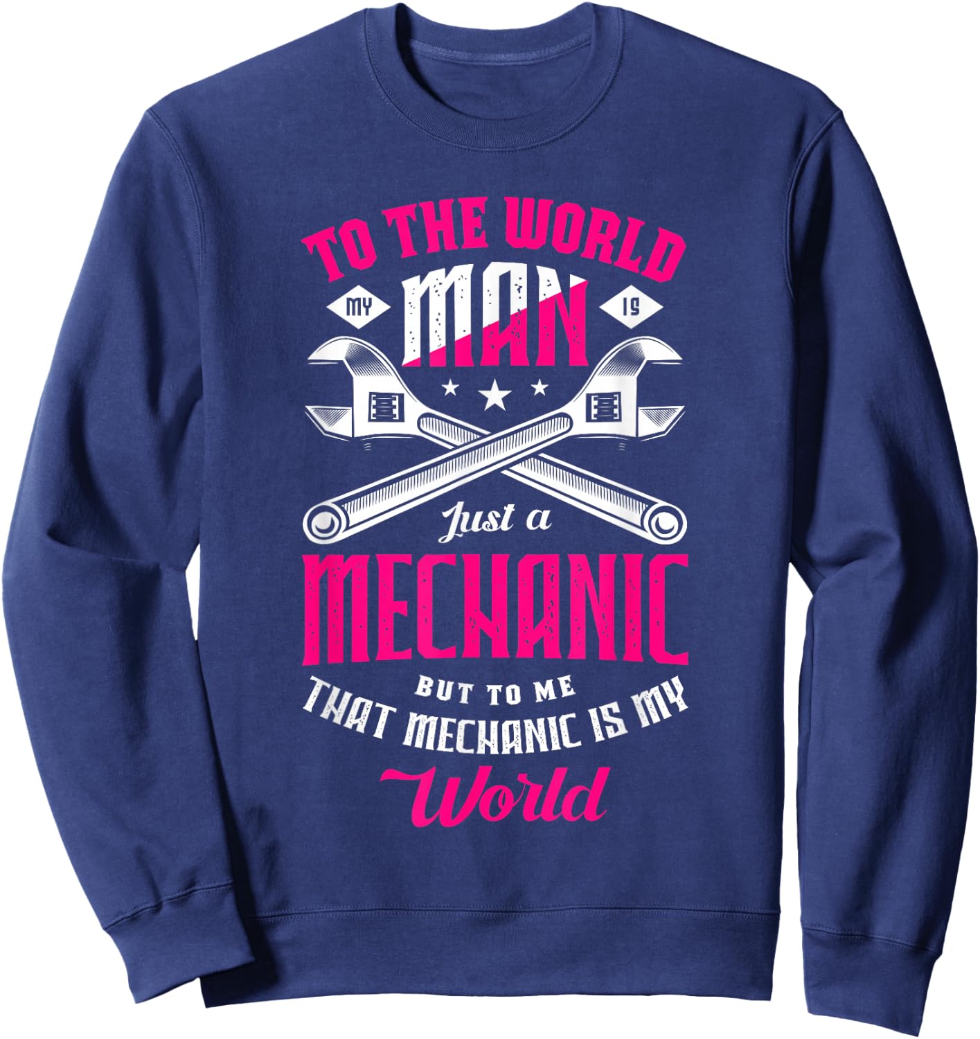 To the world my man is just a mechanic but to me mechanic Sweatshirt - Sweatshirt | Navy