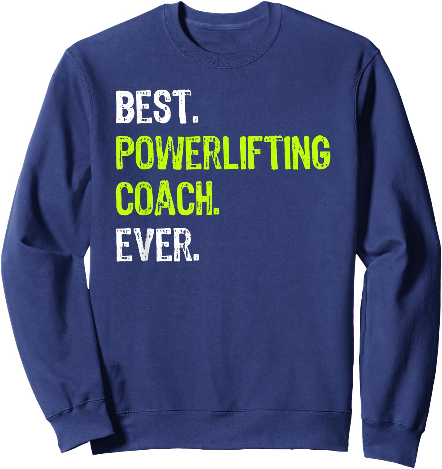 Best POWERLIFTING COACH Ever Sweatshirt - Sweatshirt | Navy