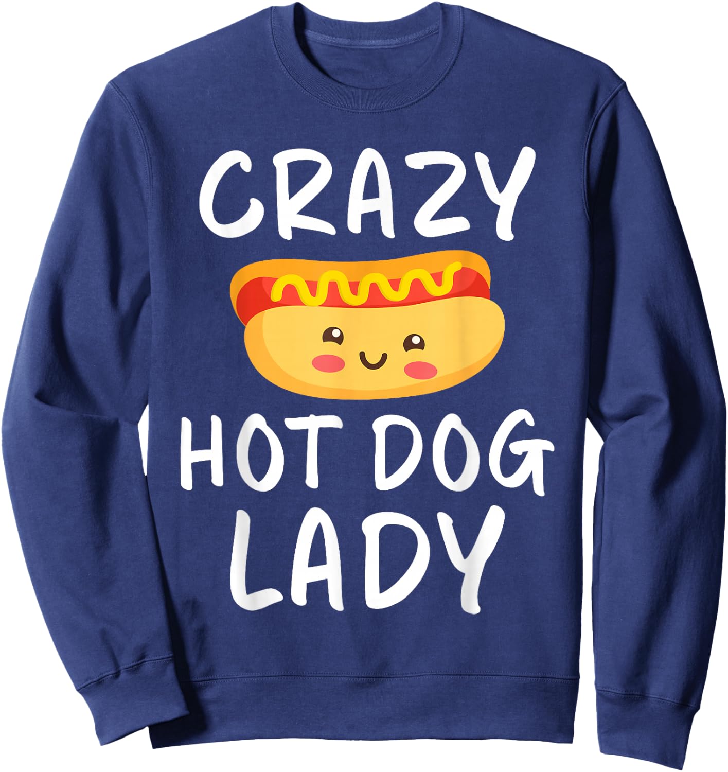 Crazy Hot Dog Lady Hot Dog Lover Sweatshirt - Sweatshirt | Navy