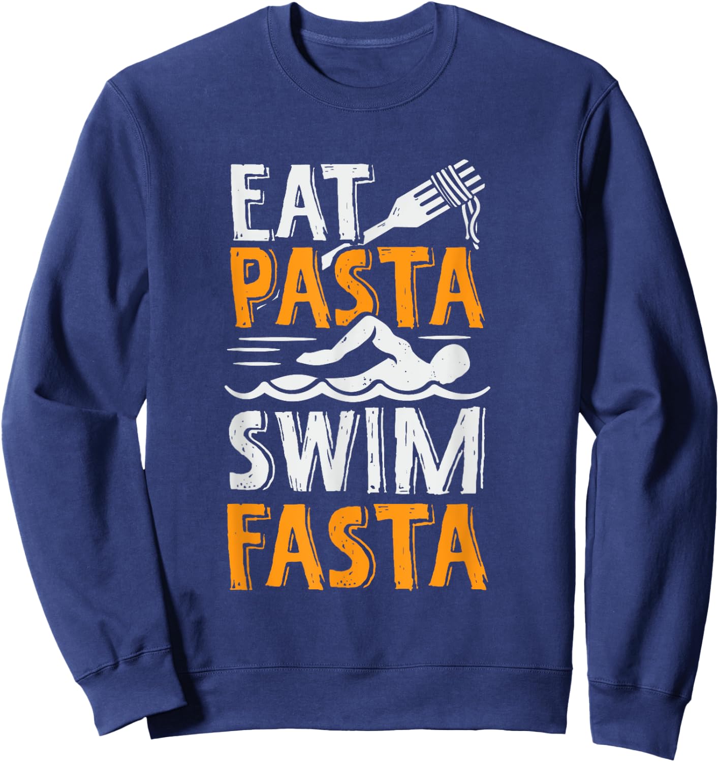 Eat Pasta Swim Fasta Design for a Swimmer Sweatshirt - Sweatshirt | Navy