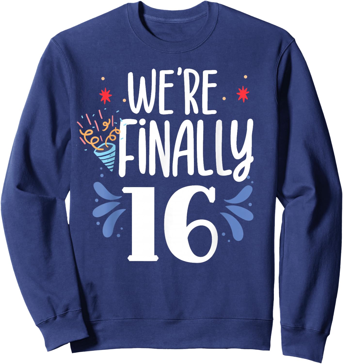 We're Finally 16 Twin Twins Party Celebrate Birthday Sixteen Sweatshirt - Sweatshirt | Navy