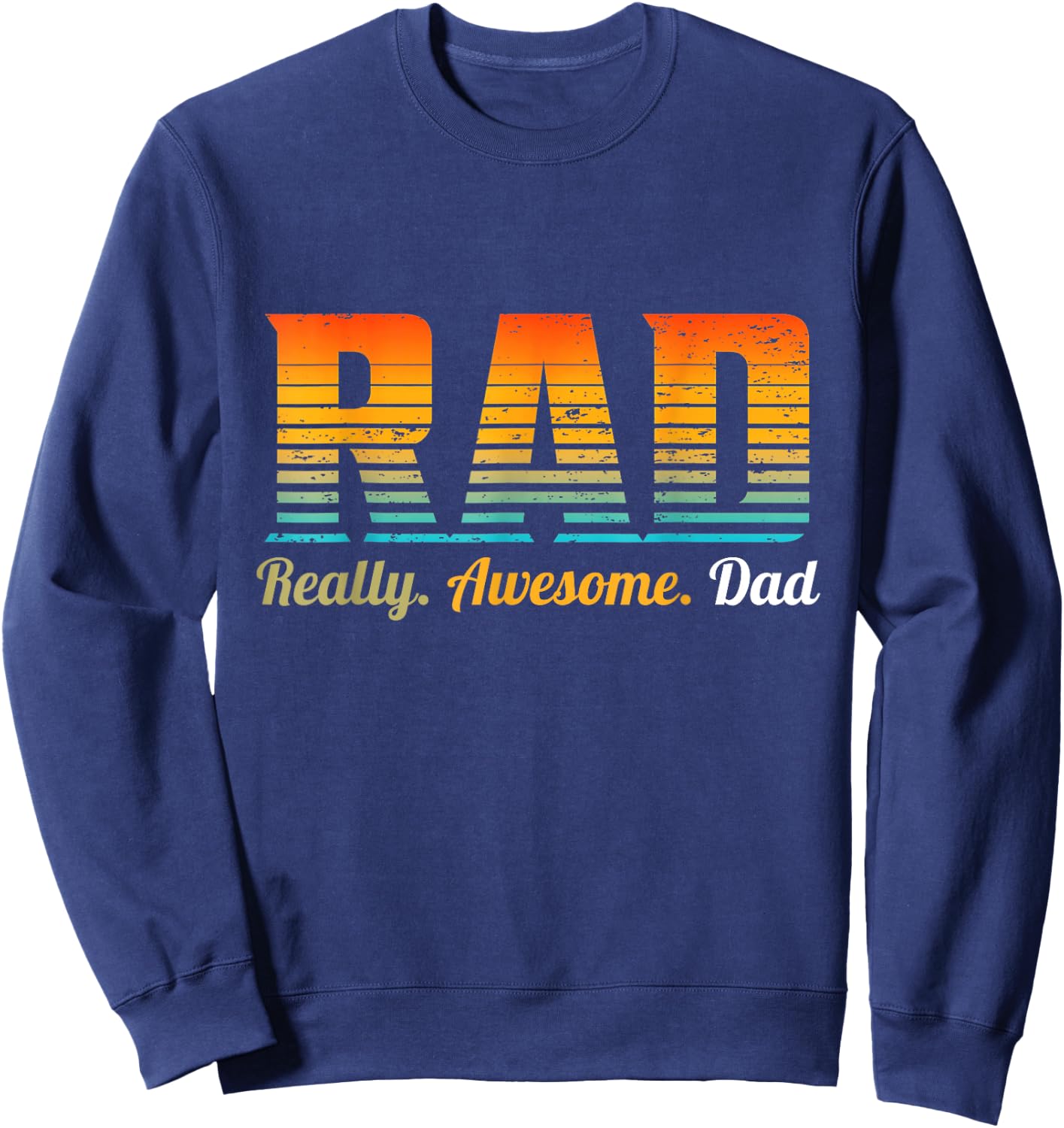 RAD Really Awesome Dad Father’s Day And Funny Father Sweatshirt - Sweatshirt | Navy