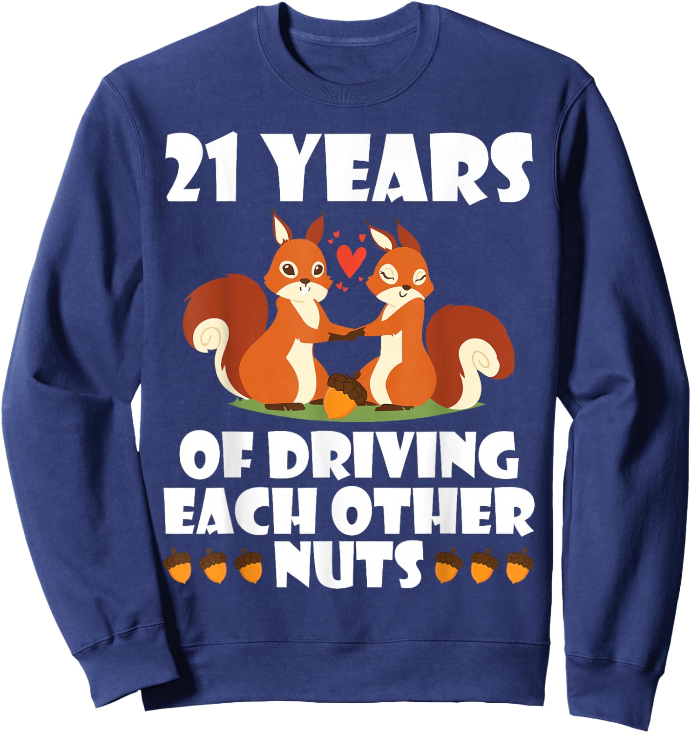 Fox Husband Wife Married 21 Years Of Driving Each Other Nuts Sweatshirt - Sweatshirt | Navy