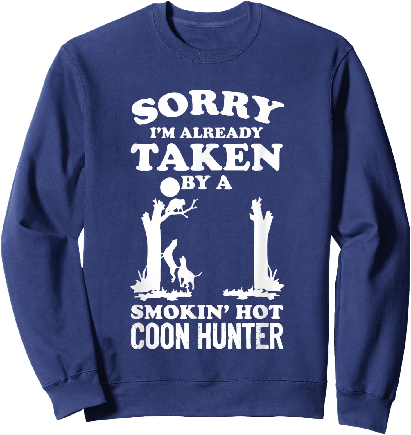 Coon Hunting Coonhounds Coon Hunters Sweatshirt - Sweatshirt | Navy