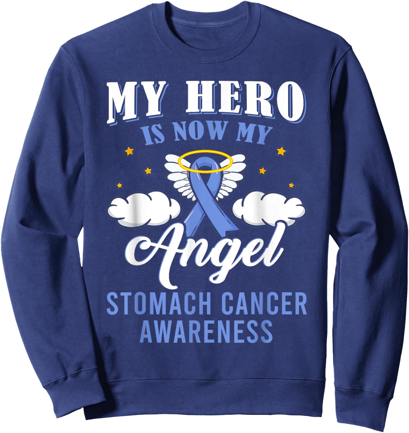 Cute My Hero Is Now My Angel Stomach Cancer Awareness Ribbon Sweatshirt - Sweatshirt | Navy