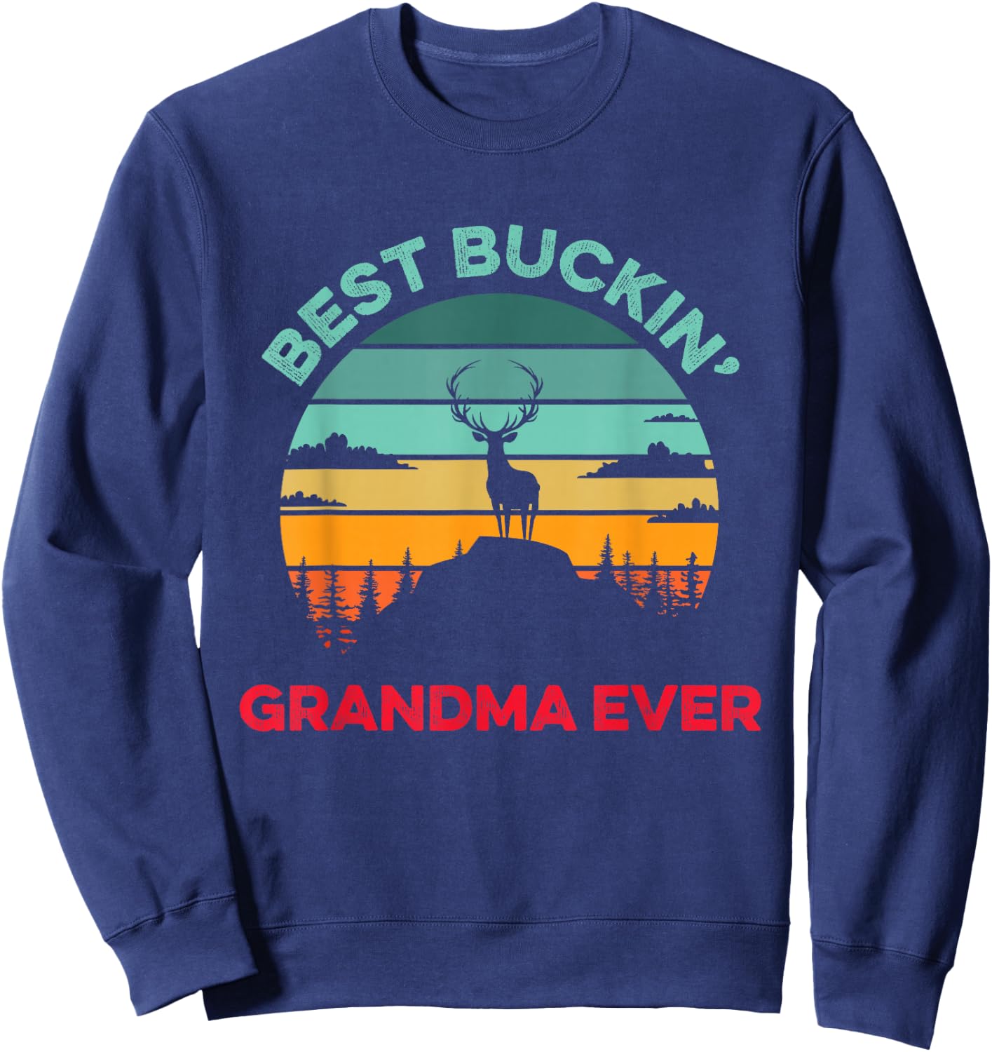 Best Buckin' Grandma Ever Funny Hunter Hunting Season Hunt Sweatshirt - Sweatshirt | Navy